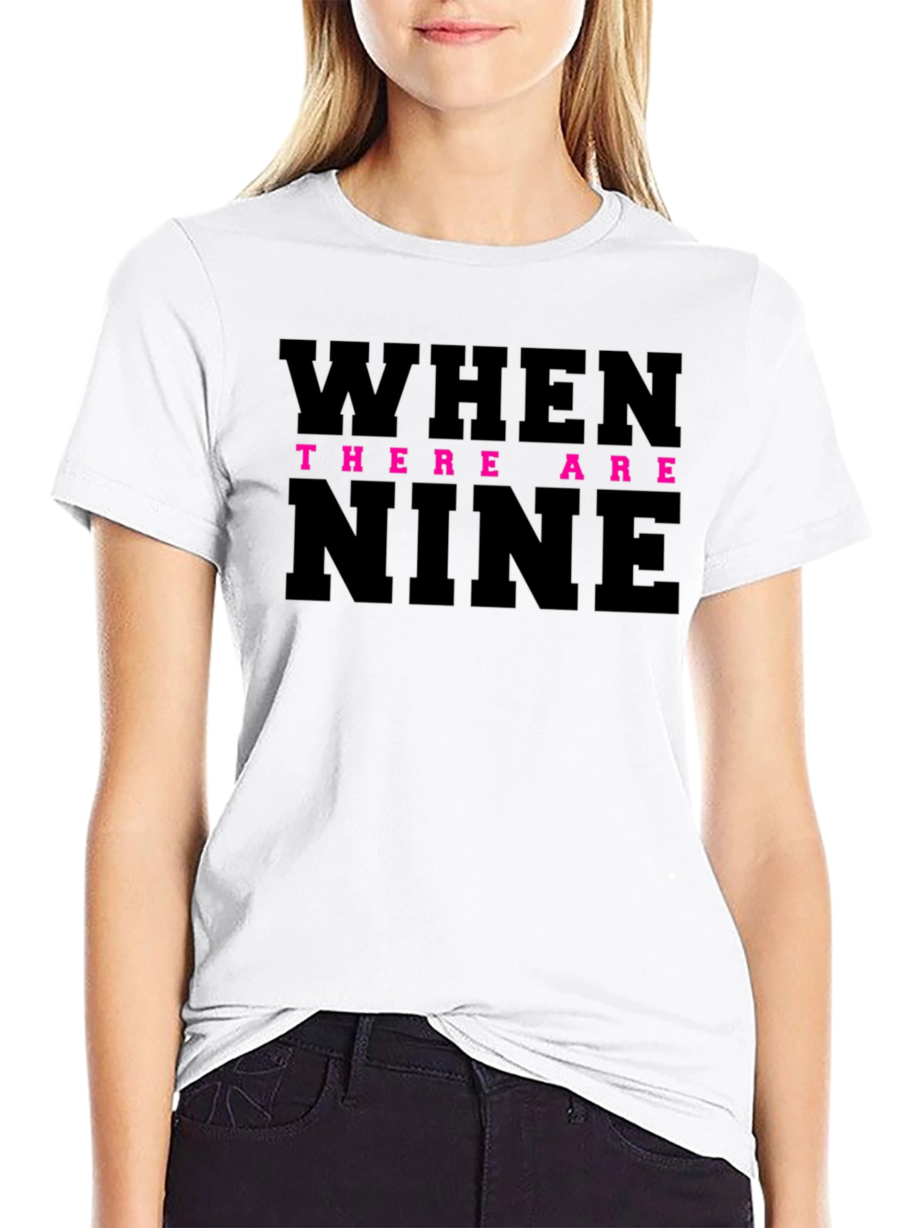 When There Are Nine T-Shirt