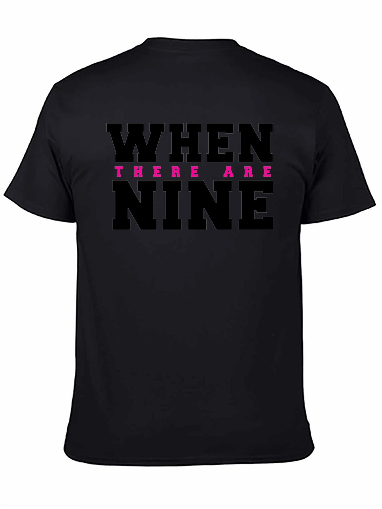 When There Are Nine T-Shirt