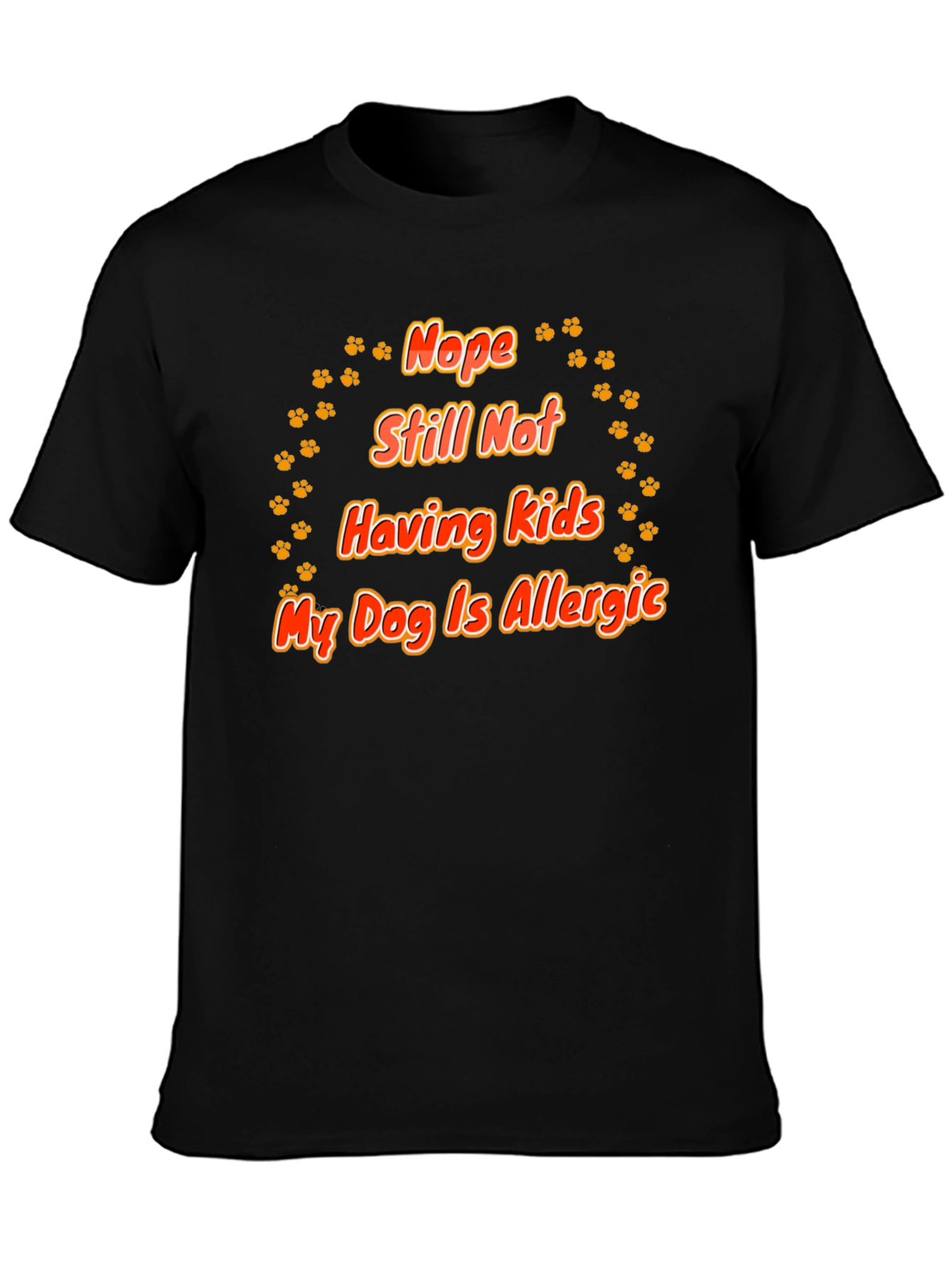 Nope Still Not Having Kids - Dog T-Shirt