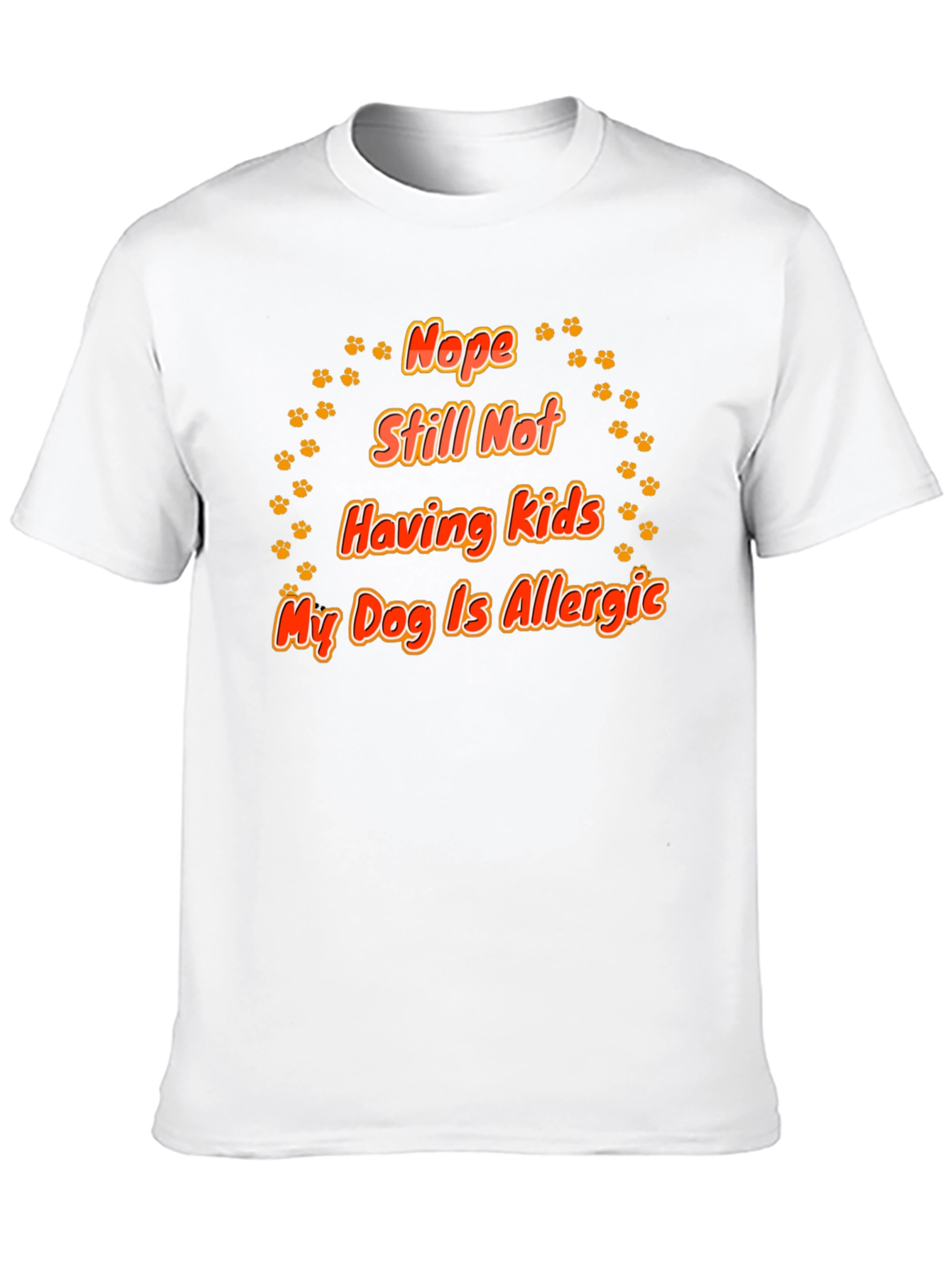 Nope Still Not Having Kids - Dog T-Shirt