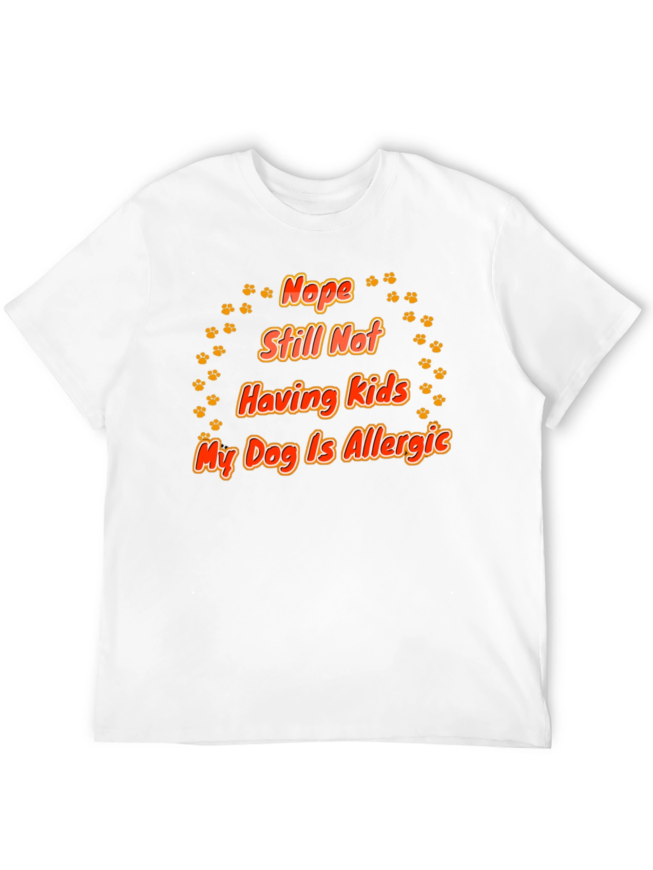 Nope Still Not Having Kids - Dog T-Shirt