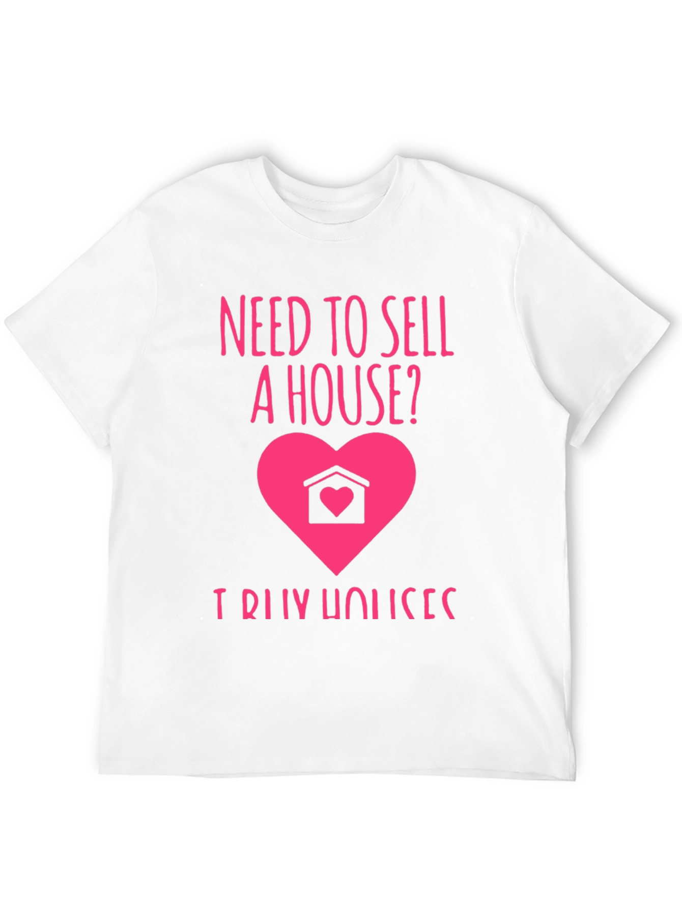 Need to Sell a House? T-Shirt
