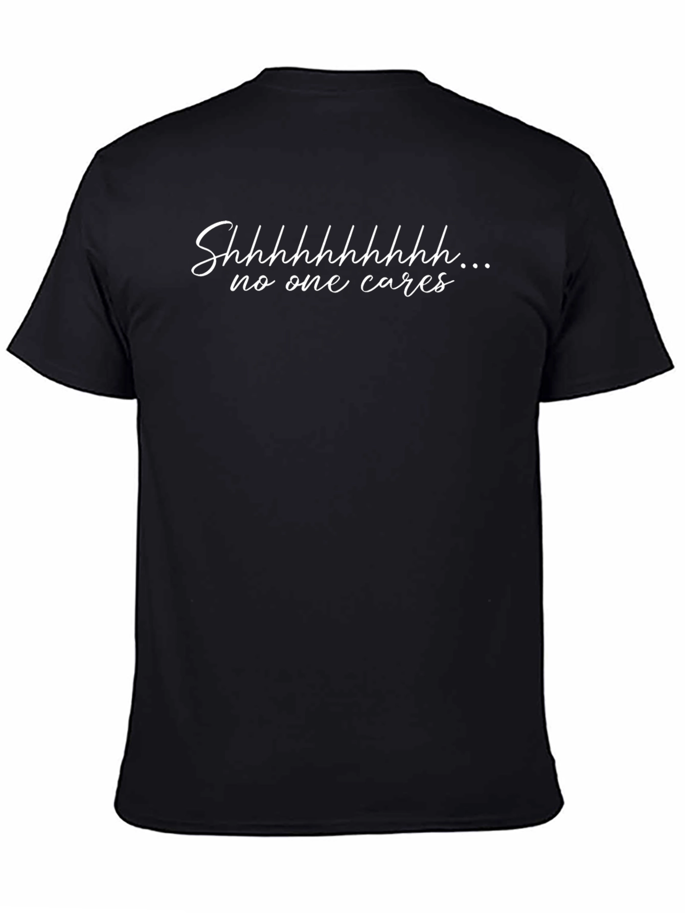 Shhhhhhhhh No One Cares Graphic Tee
