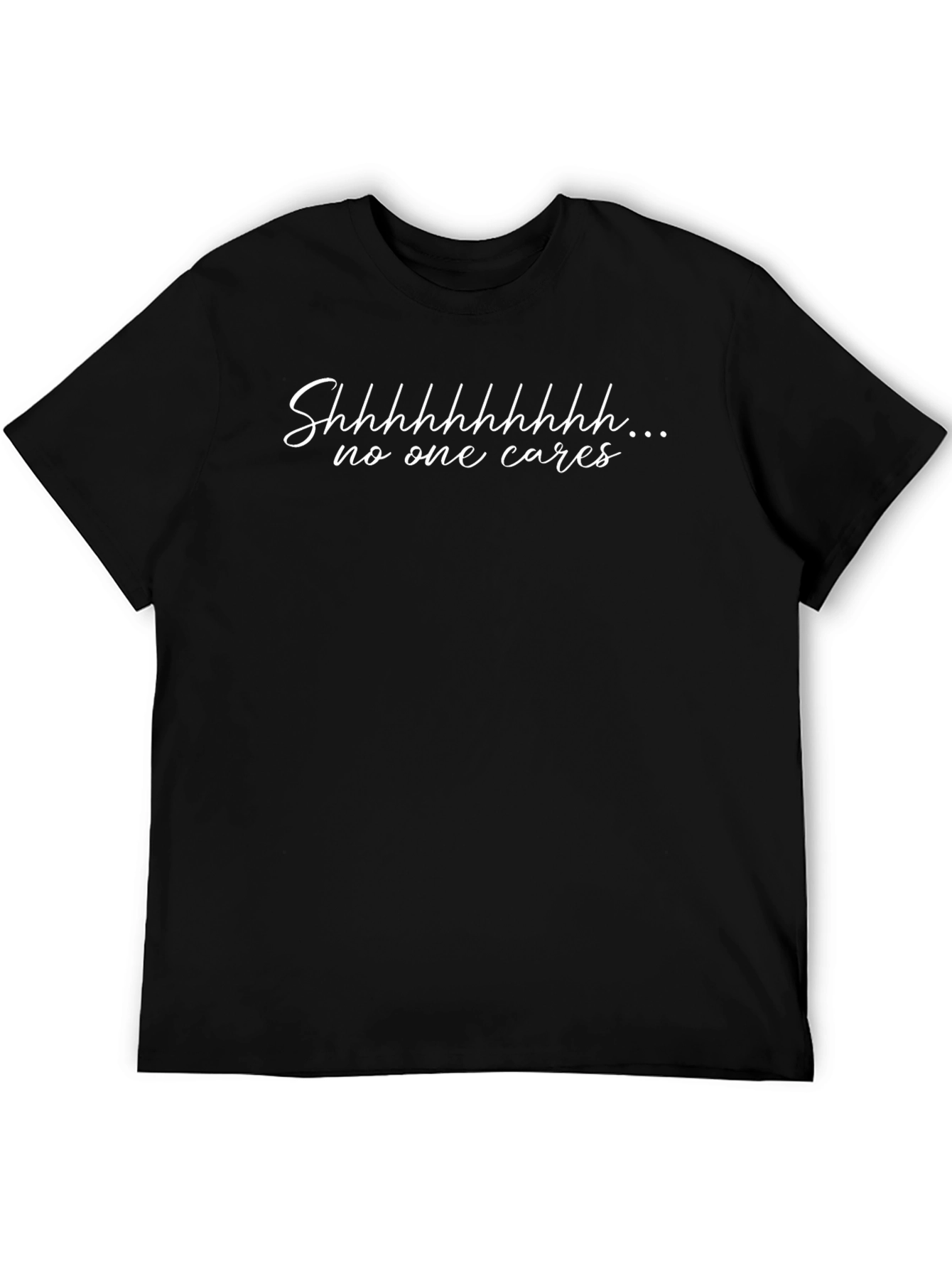 Shhhhhhhhh No One Cares Graphic Tee
