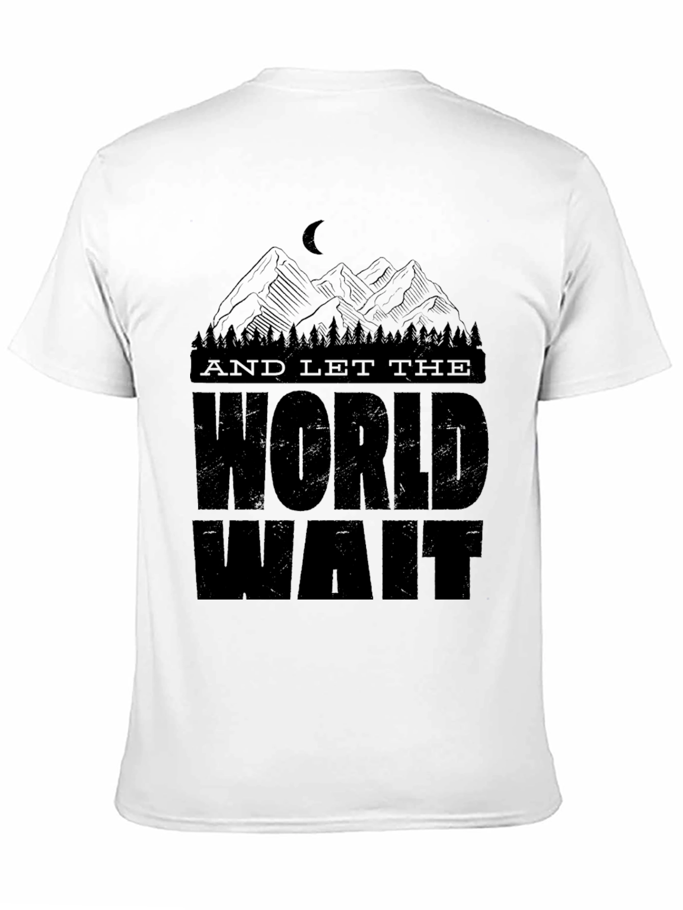 And Let the World Wait Graphic T-Shirt