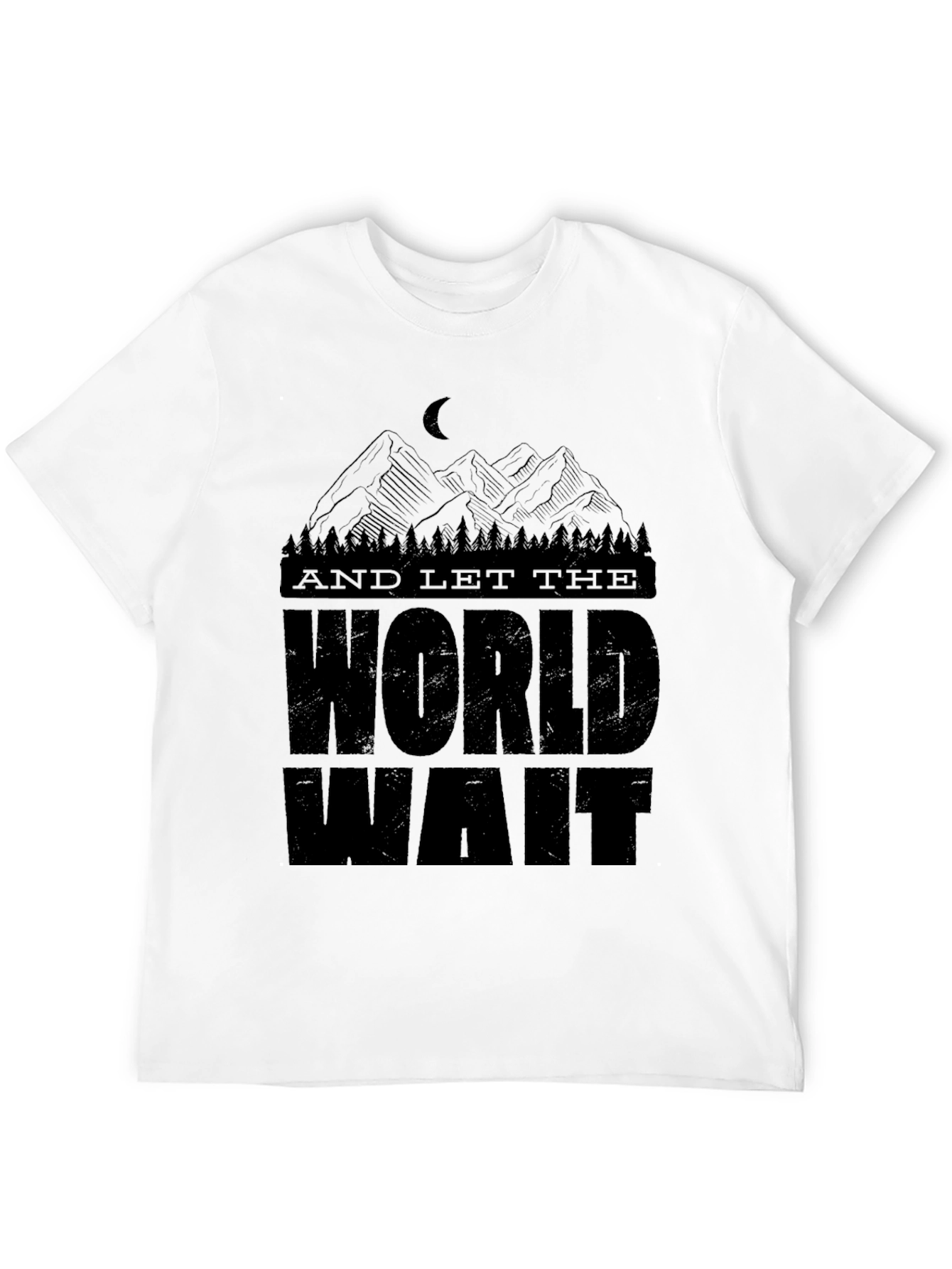 And Let the World Wait Graphic T-Shirt