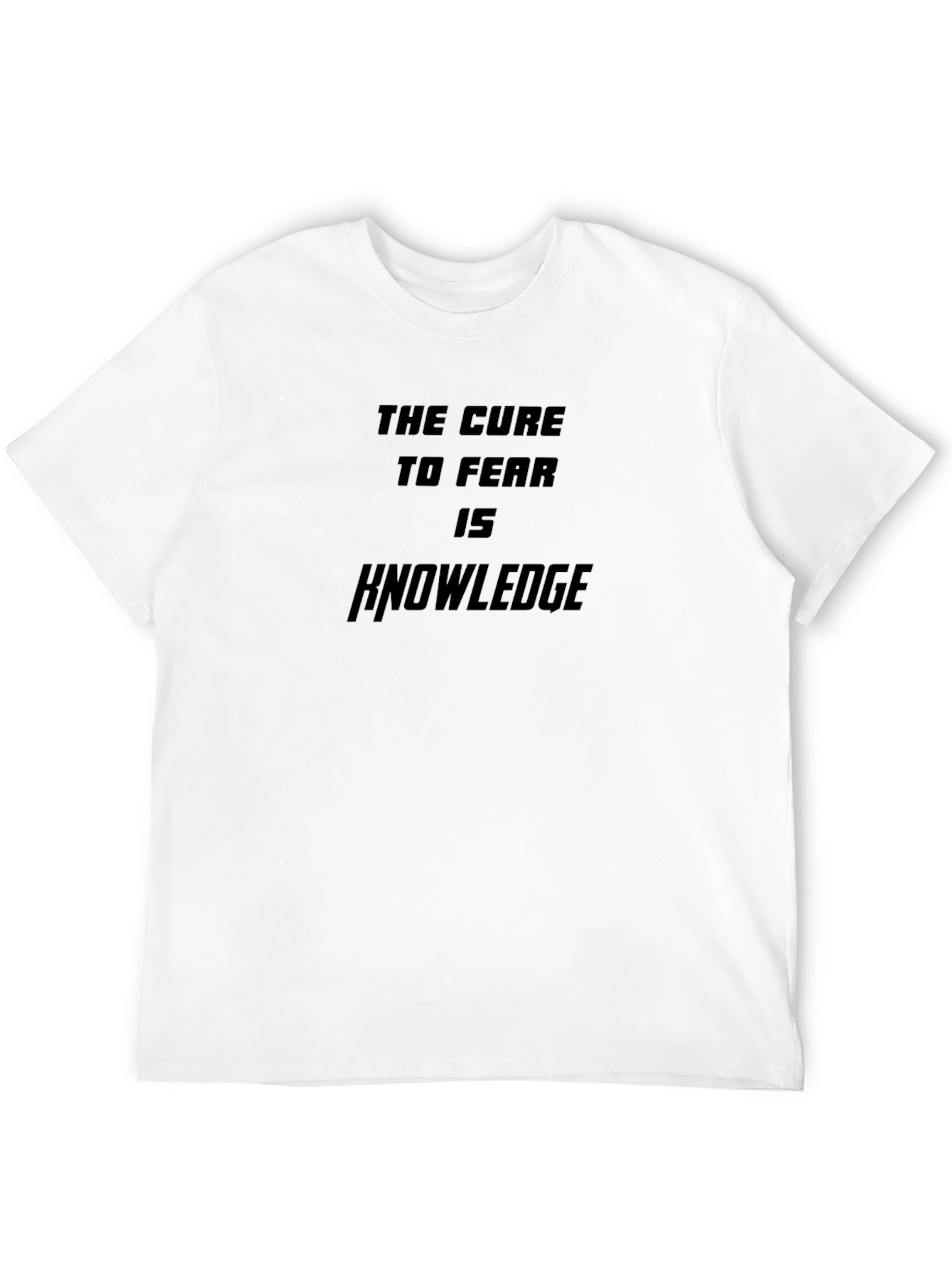 The Cure to Fear is Knowledge T-Shirt