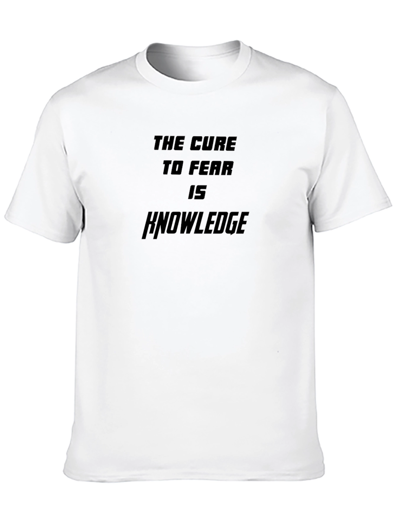 The Cure to Fear is Knowledge T-Shirt