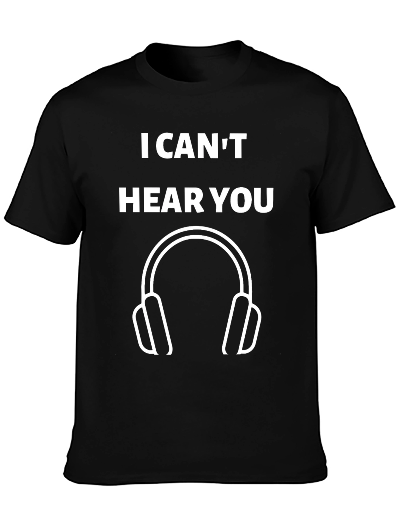 I Cant Hear You Graphic Tee