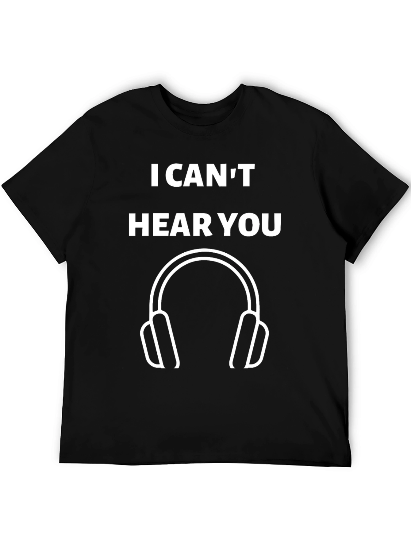 I Cant Hear You Graphic Tee