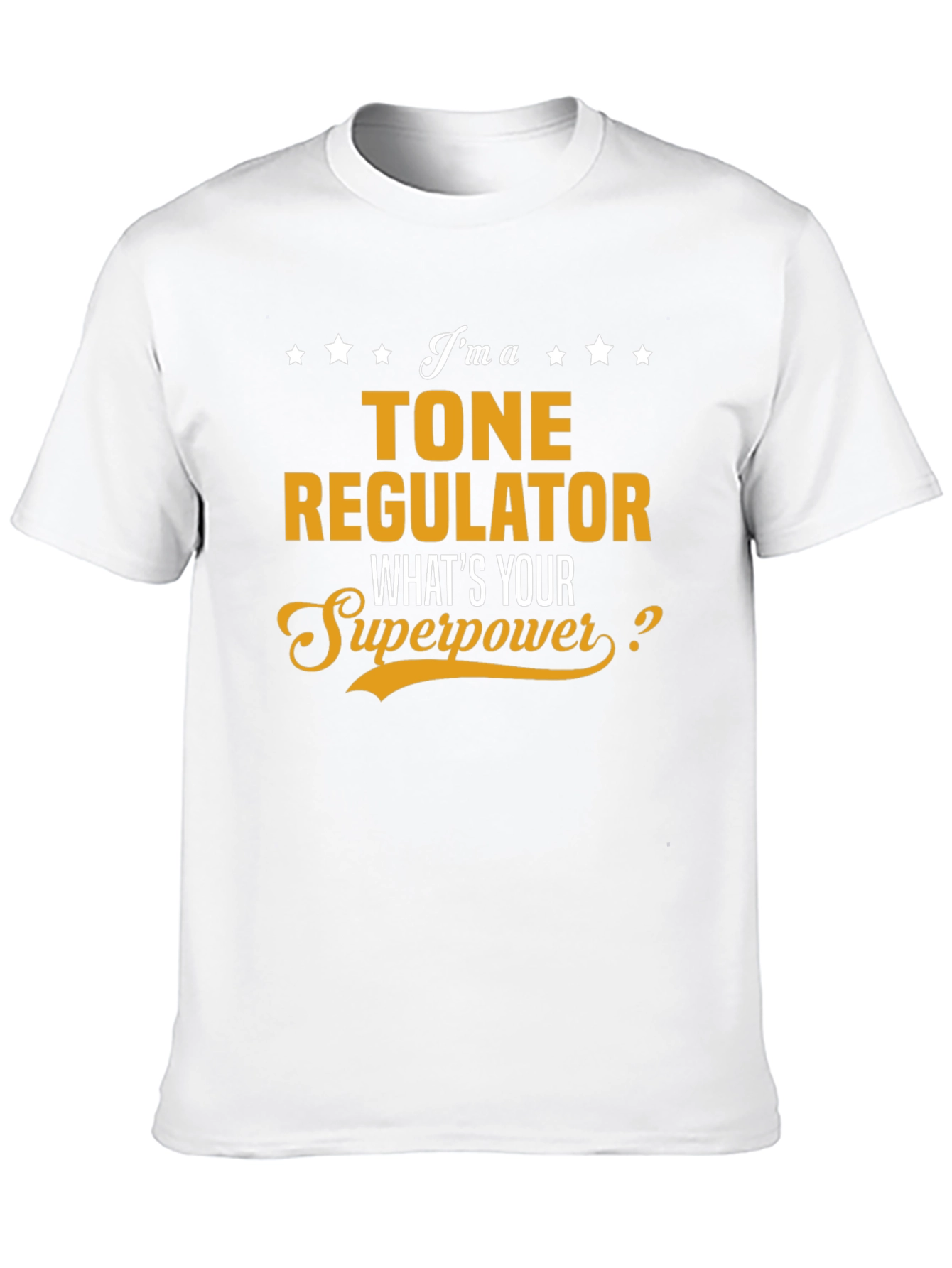 Tone Regulator T-Shirt - Whats Your Superpower?