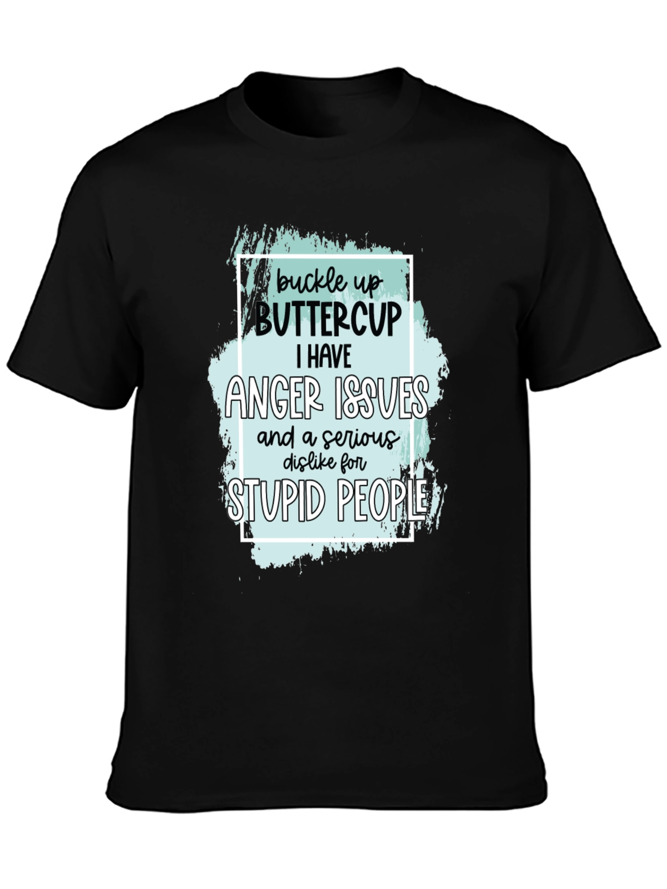 Buckle Up Buttercup Anger Issues T-Shirt