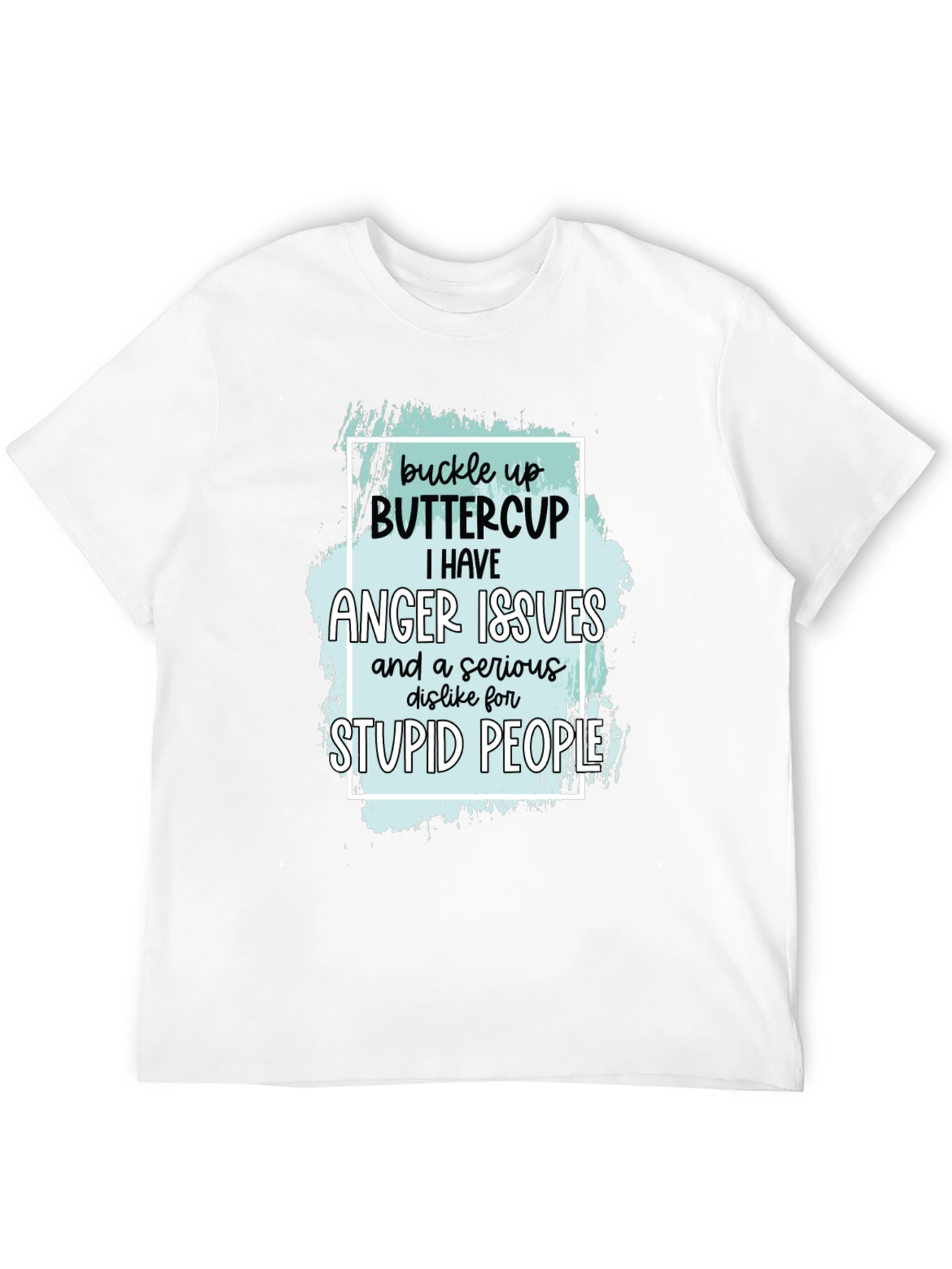 Buckle Up Buttercup Anger Issues T-Shirt