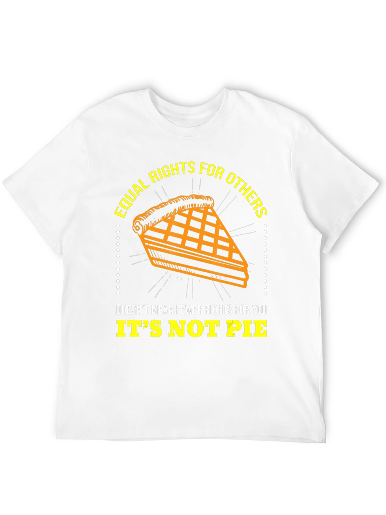 Equal Rights T-Shirt - Its Not Pie