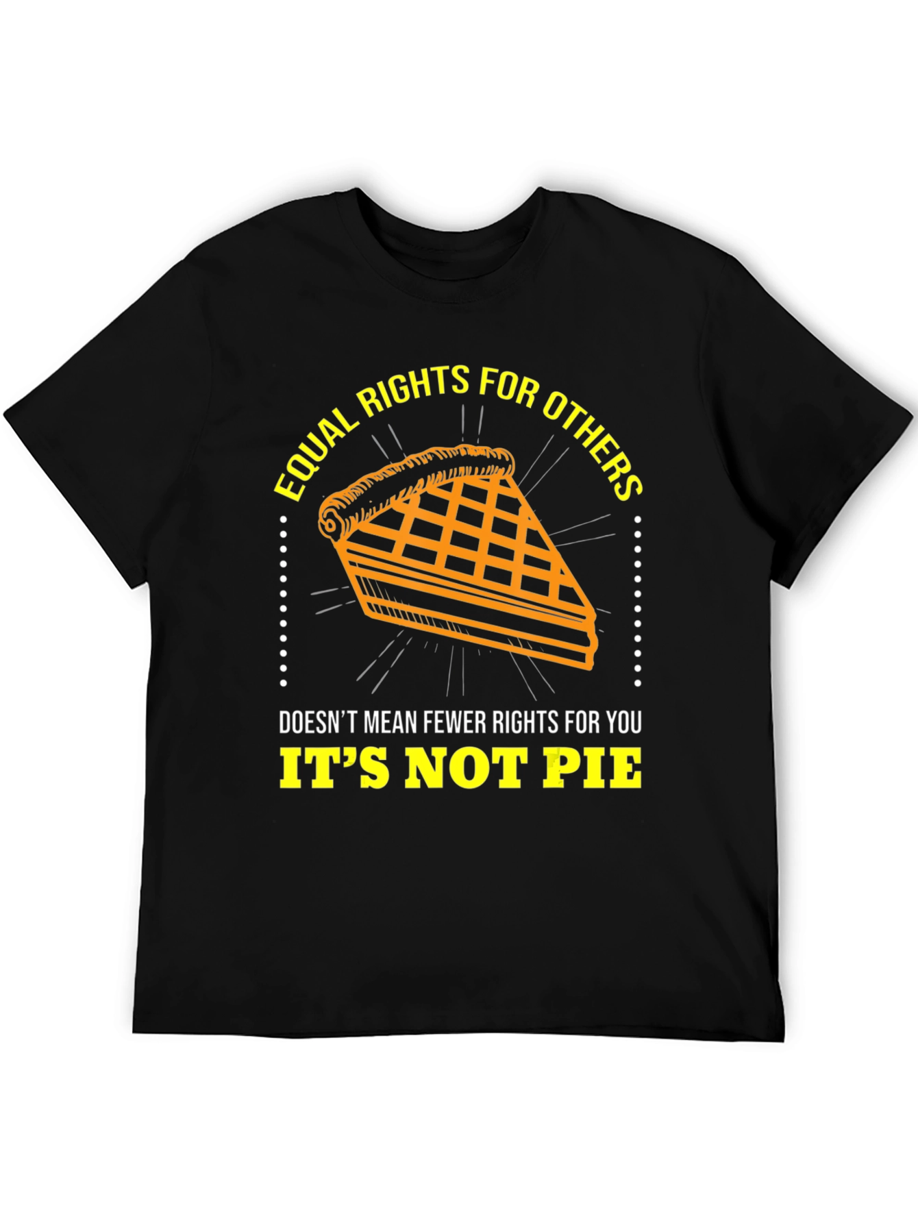 Equal Rights T-Shirt - Its Not Pie
