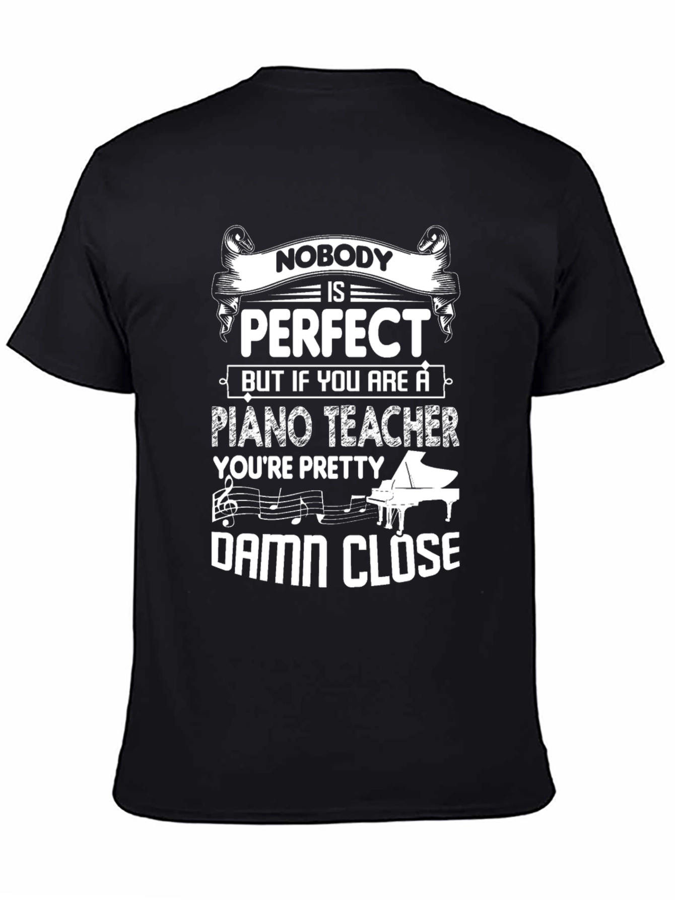 Piano Teacher T-Shirt - Nobody is Perfect Funny Tee
