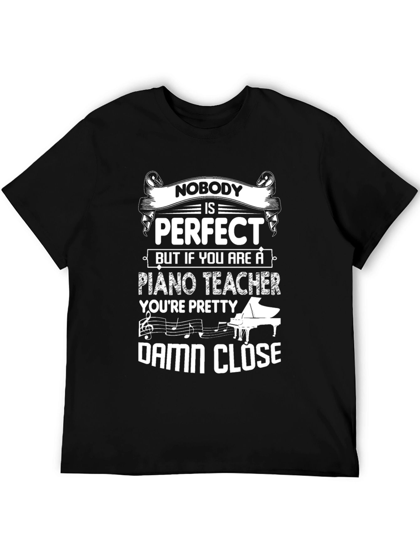 Piano Teacher T-Shirt - Nobody is Perfect Funny Tee