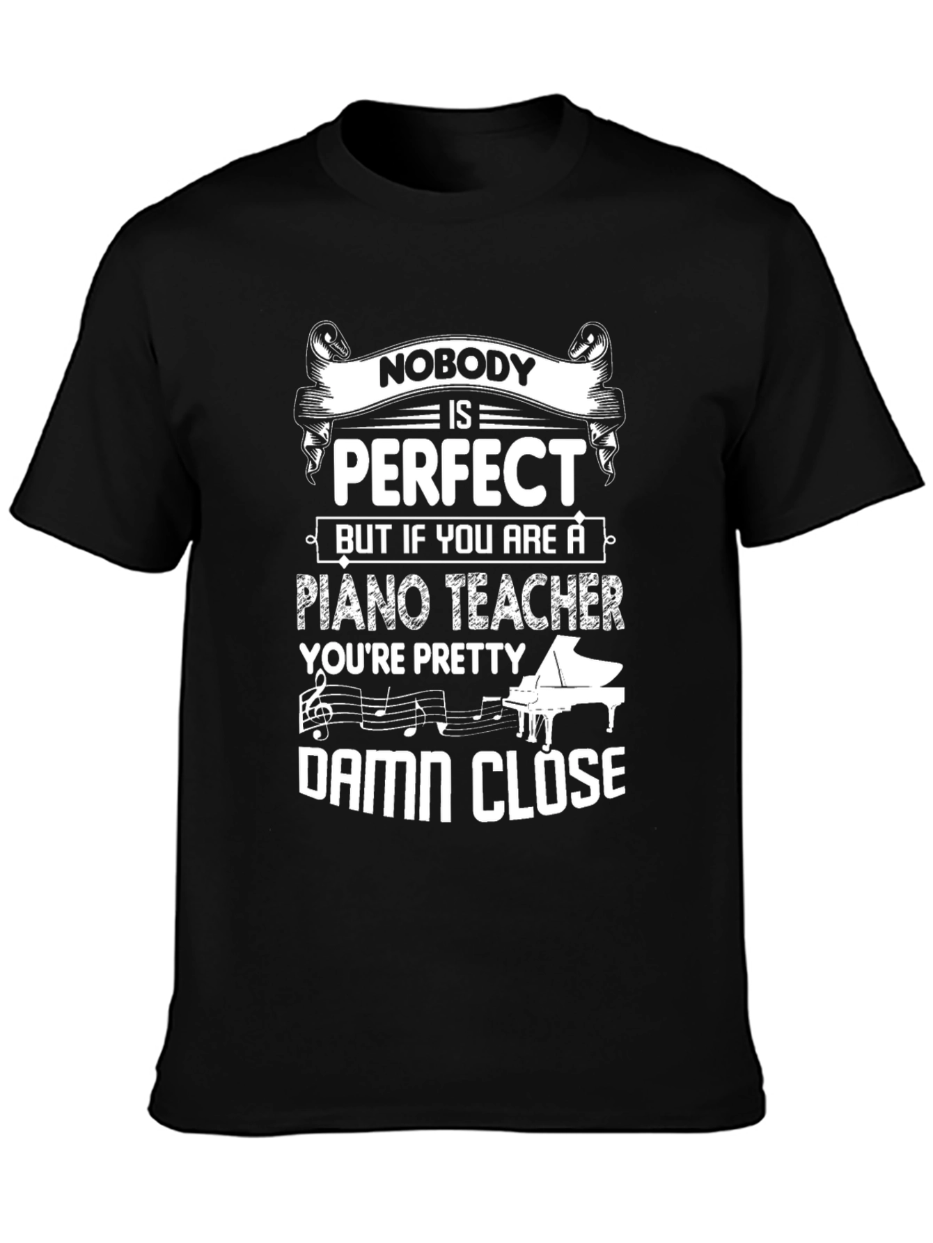 Piano Teacher T-Shirt - Nobody is Perfect Funny Tee