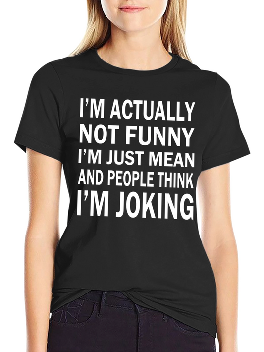 Funny Im Not Funny Im Just Mean Black T-Shirt