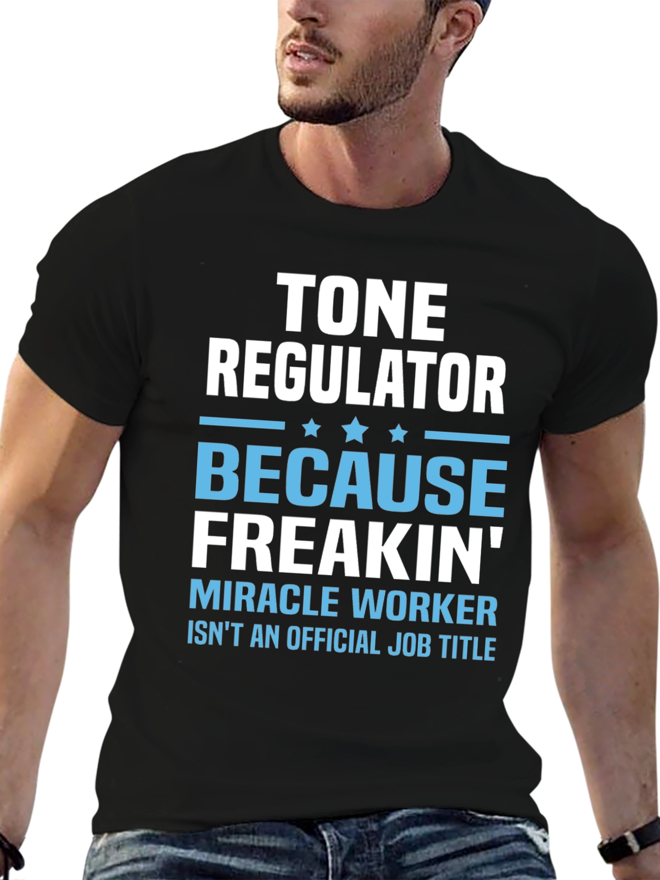 Tone Regulator Funny Job Title Graphic T-Shirt