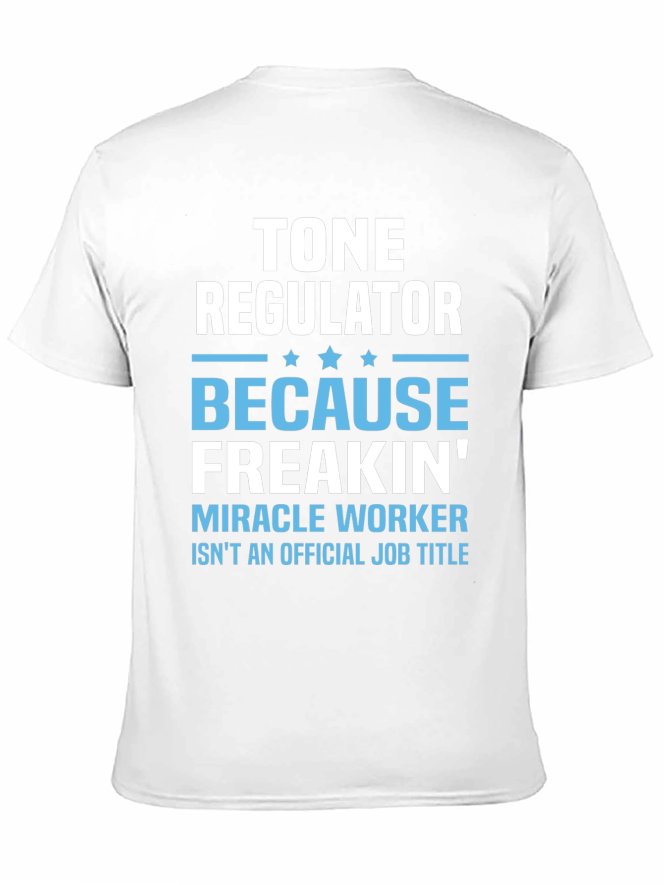 Tone Regulator Funny Job Title Graphic T-Shirt