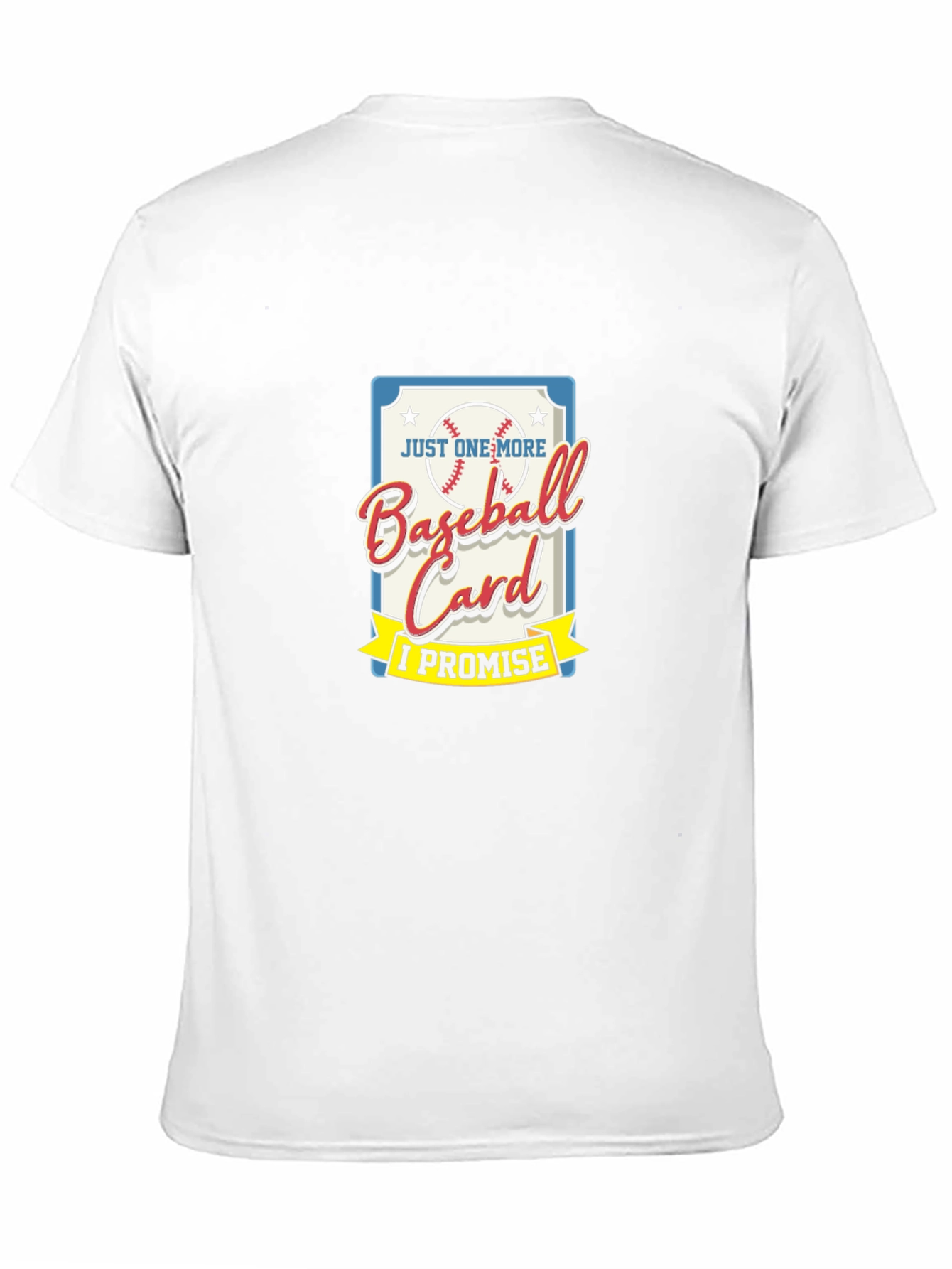 Just One More Baseball Card - Funny T-Shirt