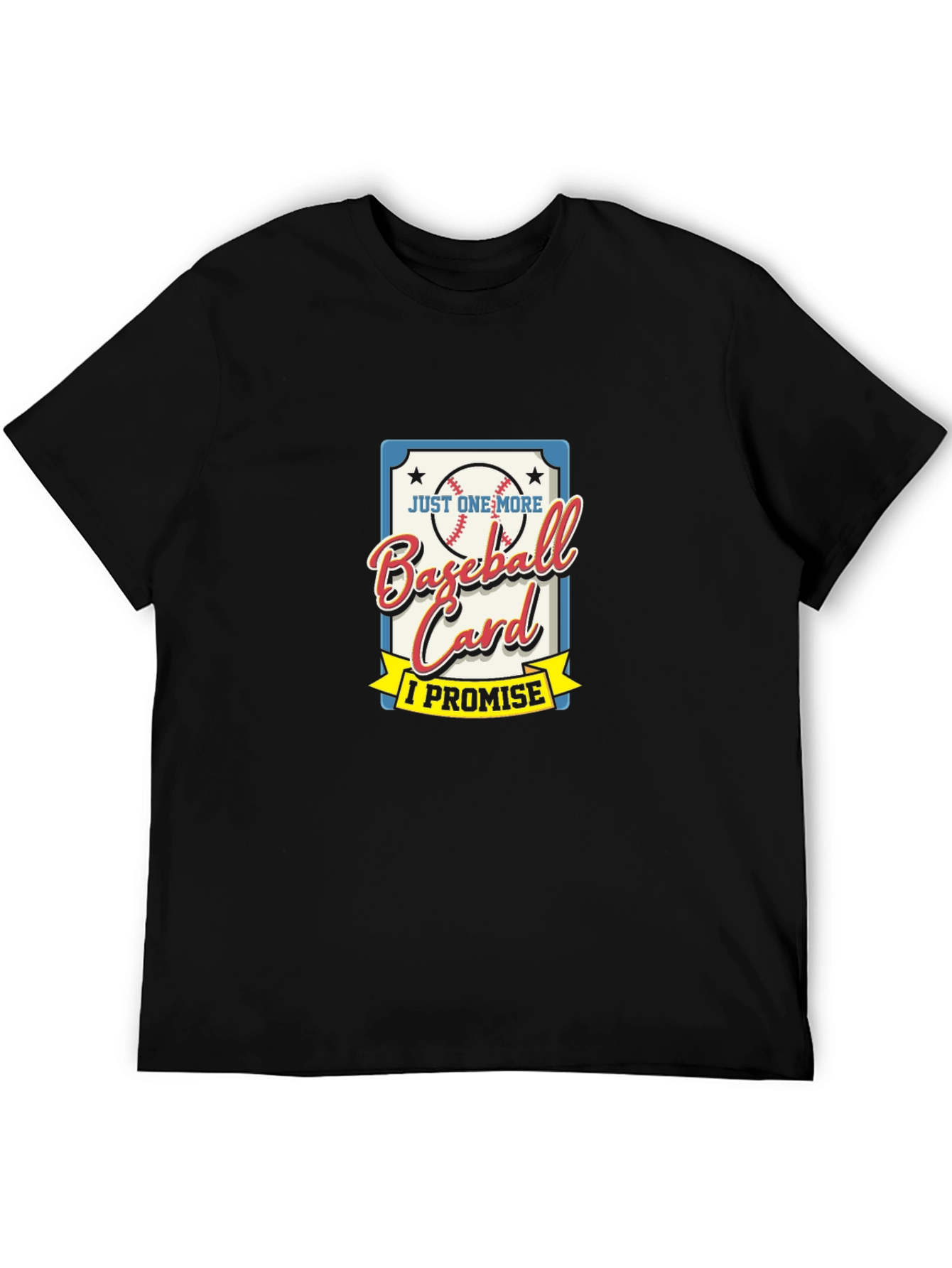 Just One More Baseball Card - Funny T-Shirt