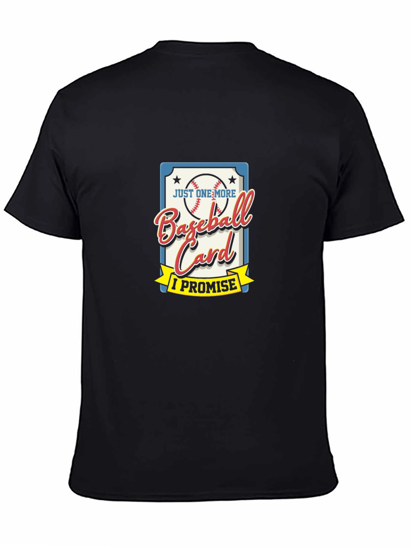 Just One More Baseball Card - Funny T-Shirt