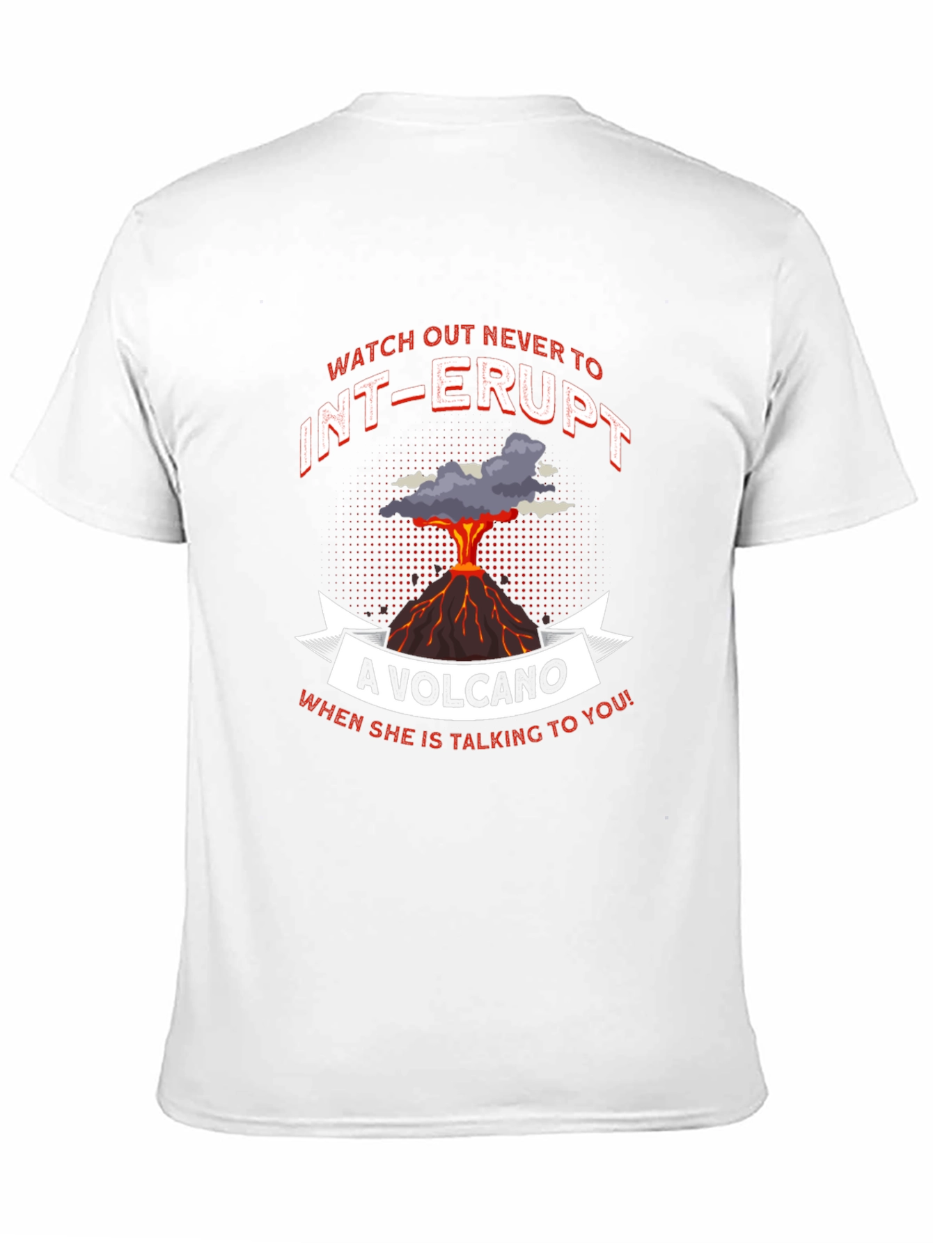 Volcano T-Shirt: Never Interrupt Graphic Tee