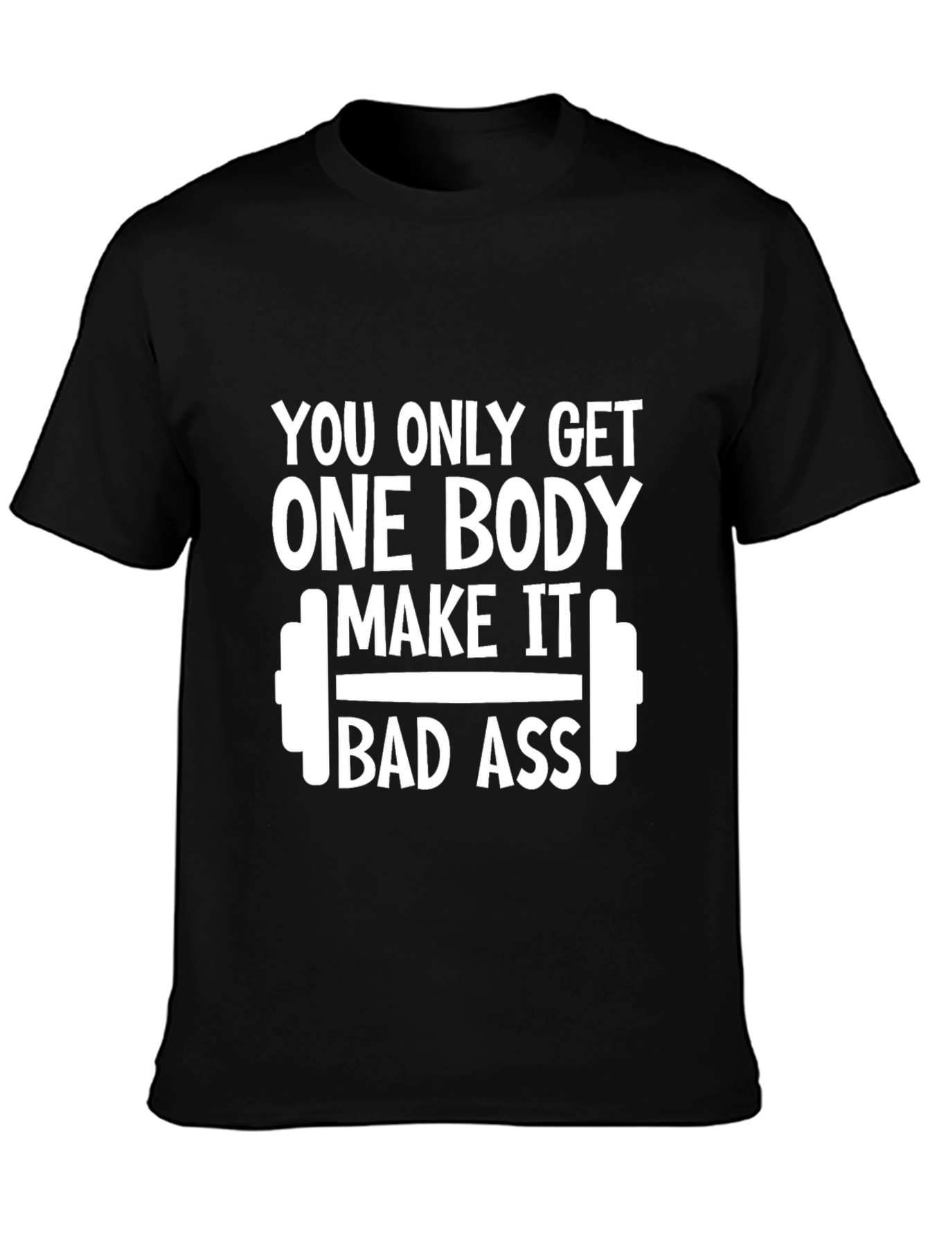 Gym Motivation T-Shirt: One Body Bad Ass
