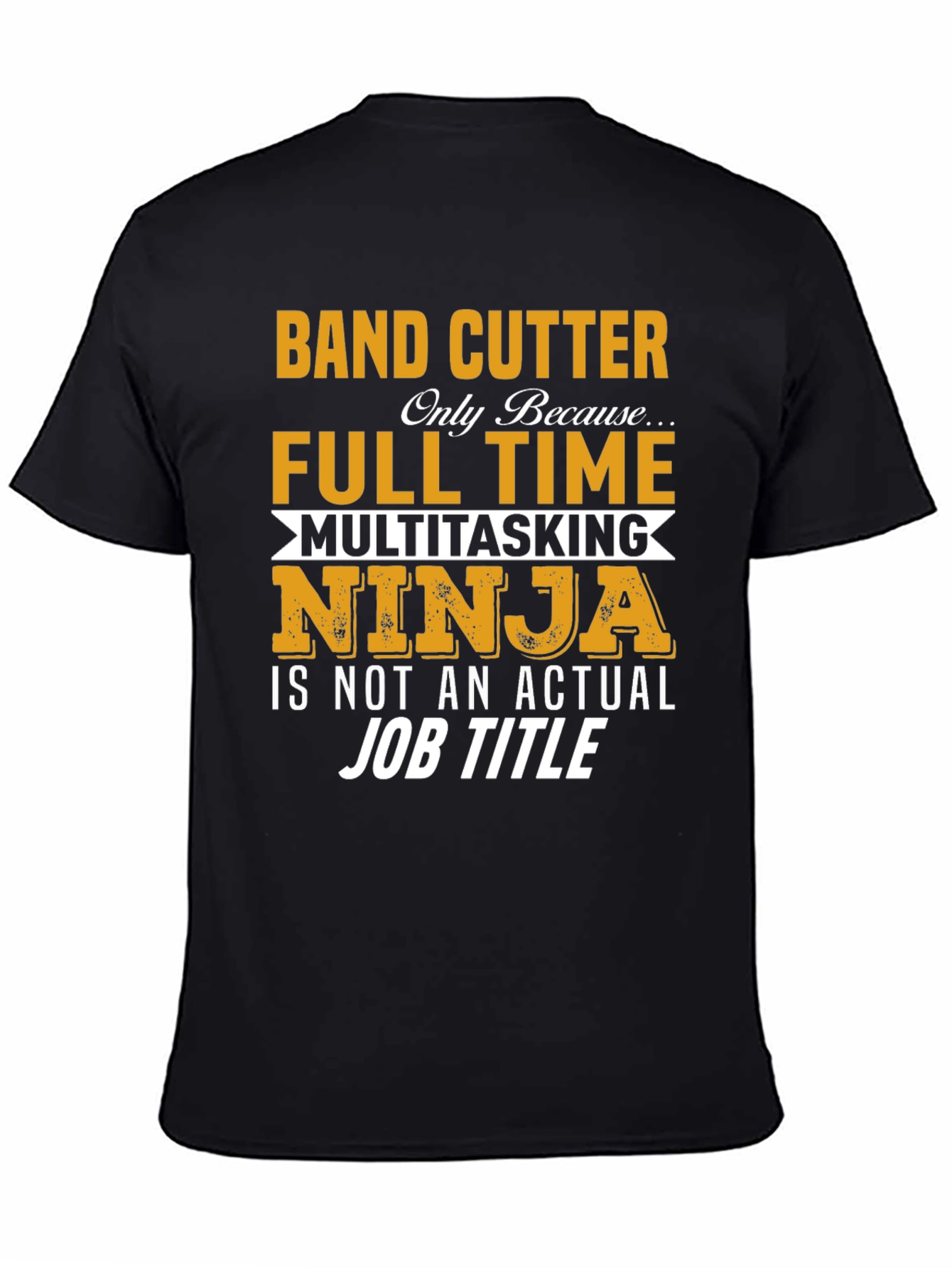 Band Cutter Full Time Ninja T-Shirt
