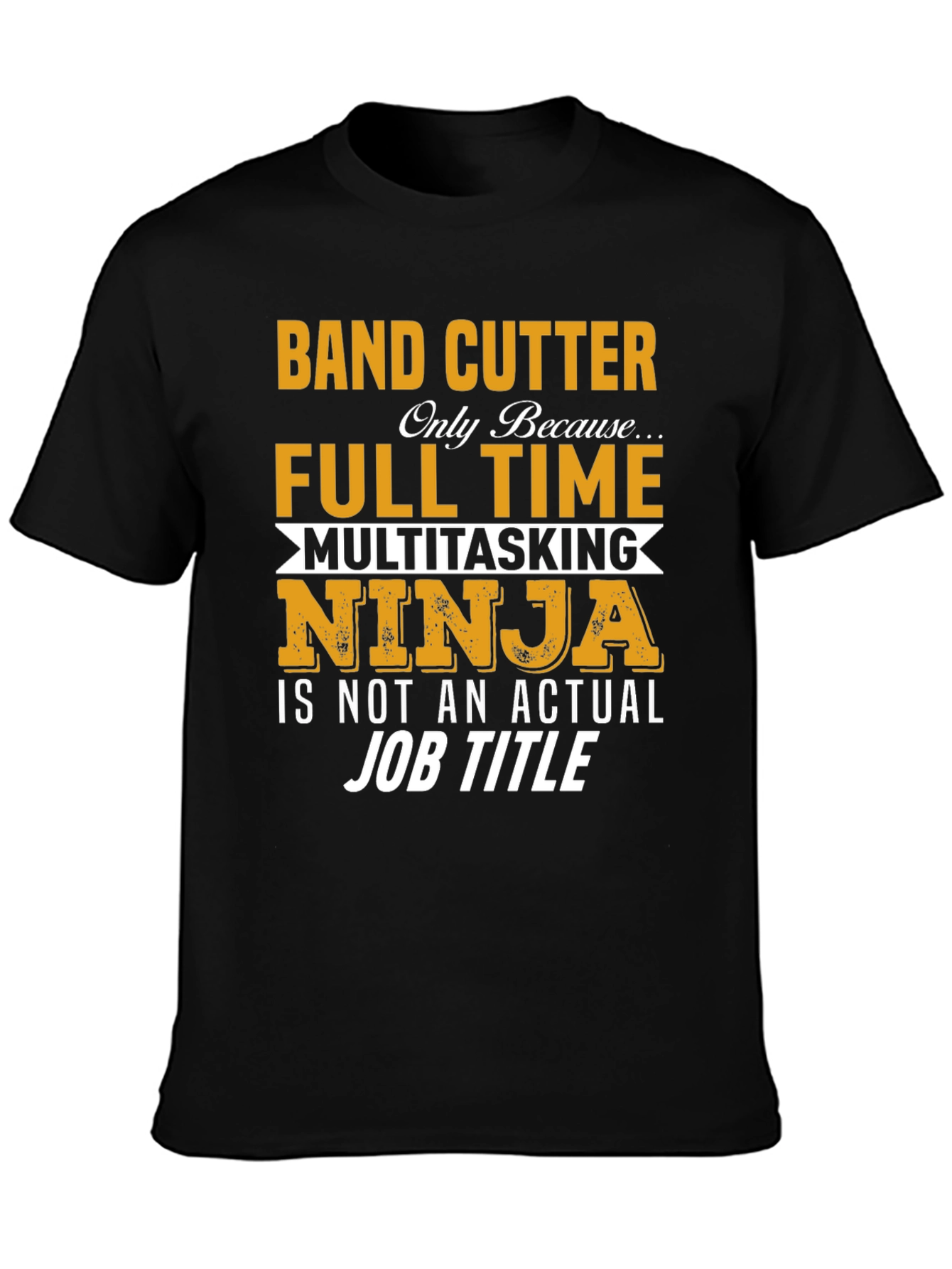 Band Cutter Full Time Ninja T-Shirt