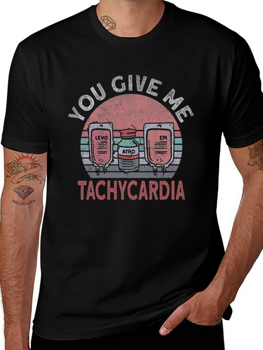 Medical Humor Tachycardia T-Shirt - Funny Nurse/Doctor Tee