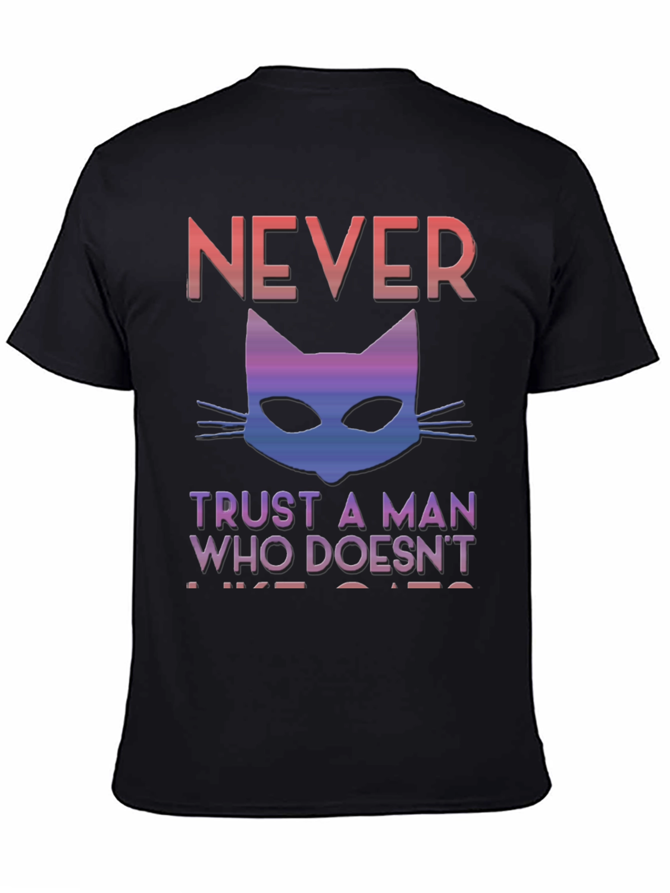 Never Trust A Man Who Doesnt Like Cats T-Shirt