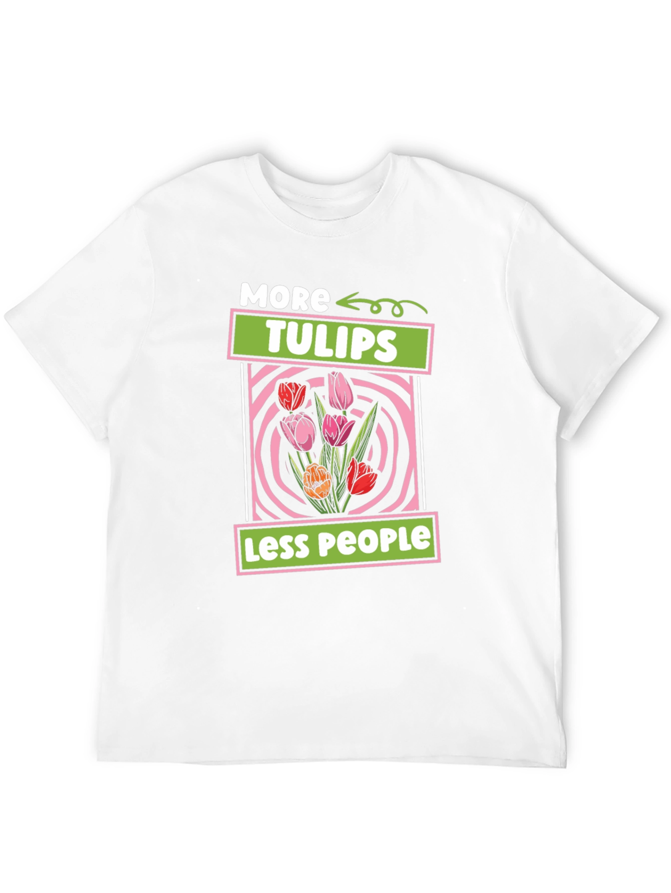 More Tulips Less People T-Shirt