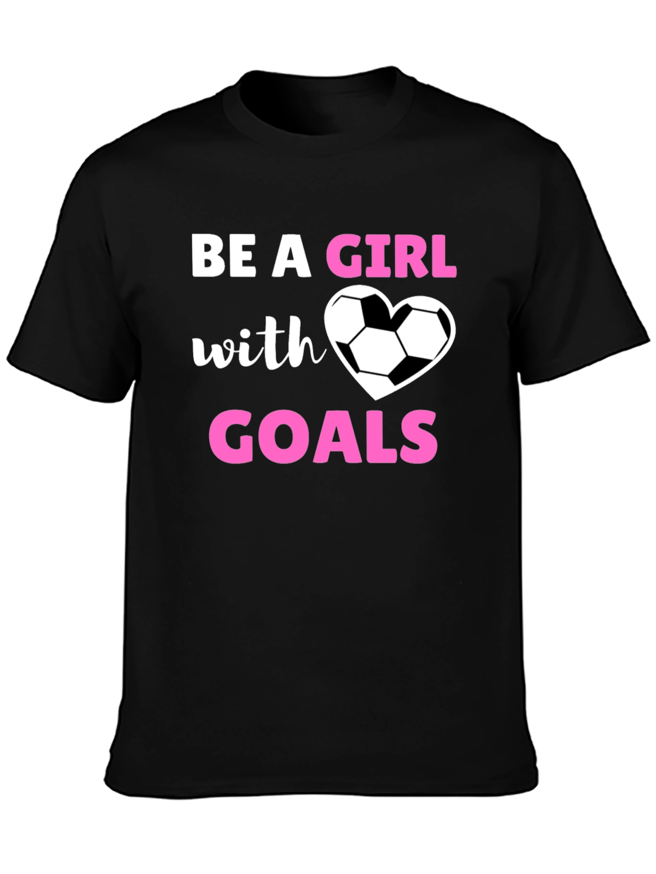 Be A Girl with Goals T-Shirt