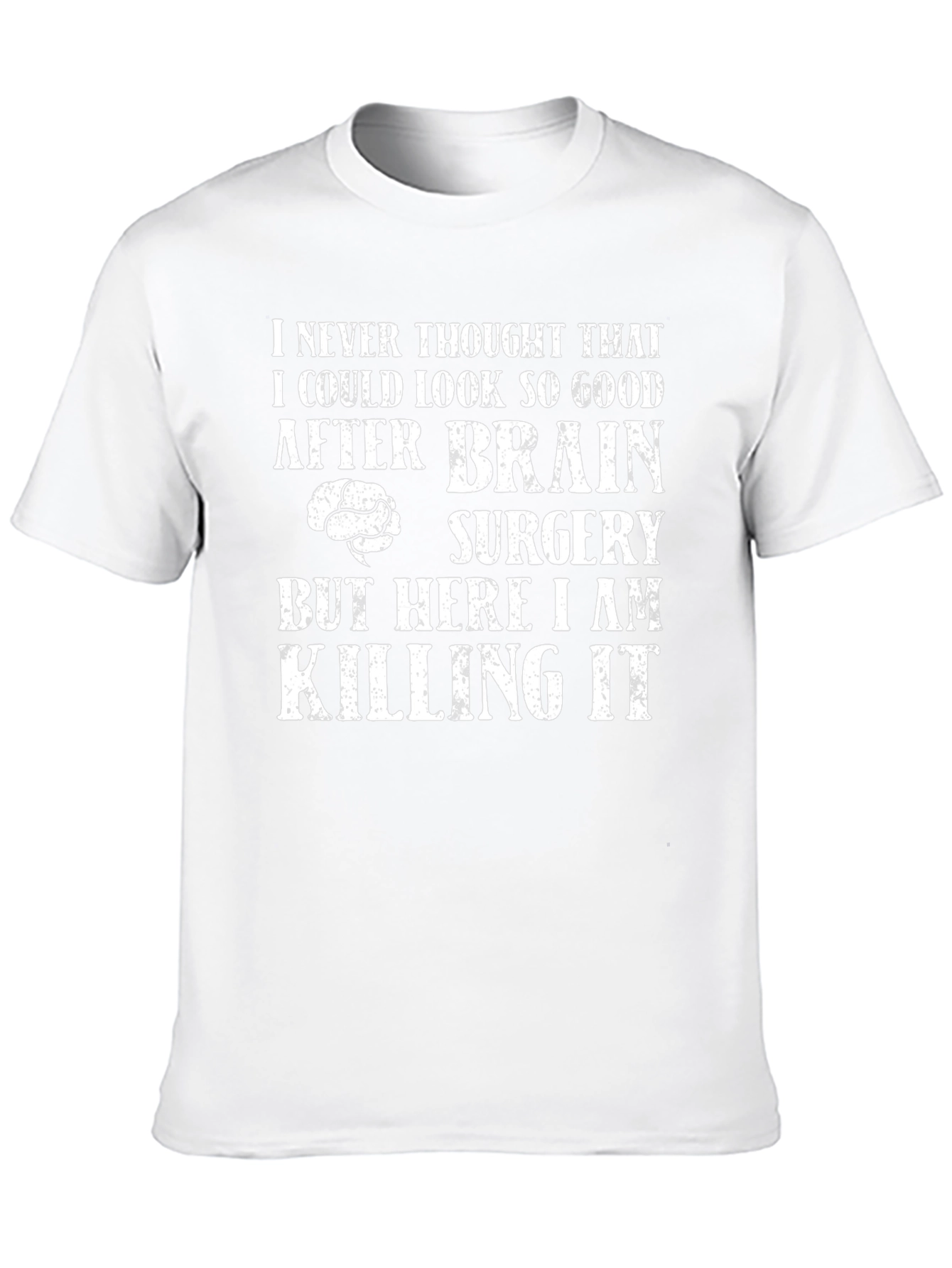 Brain Surgery Survivor T-Shirt - Killing It!