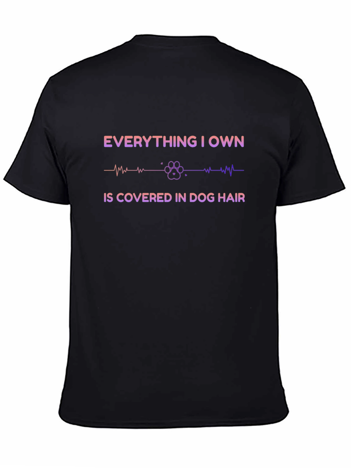 Everything I Own Is Covered in Dog Hair T-Shirt – Funny Dog Lover Tee