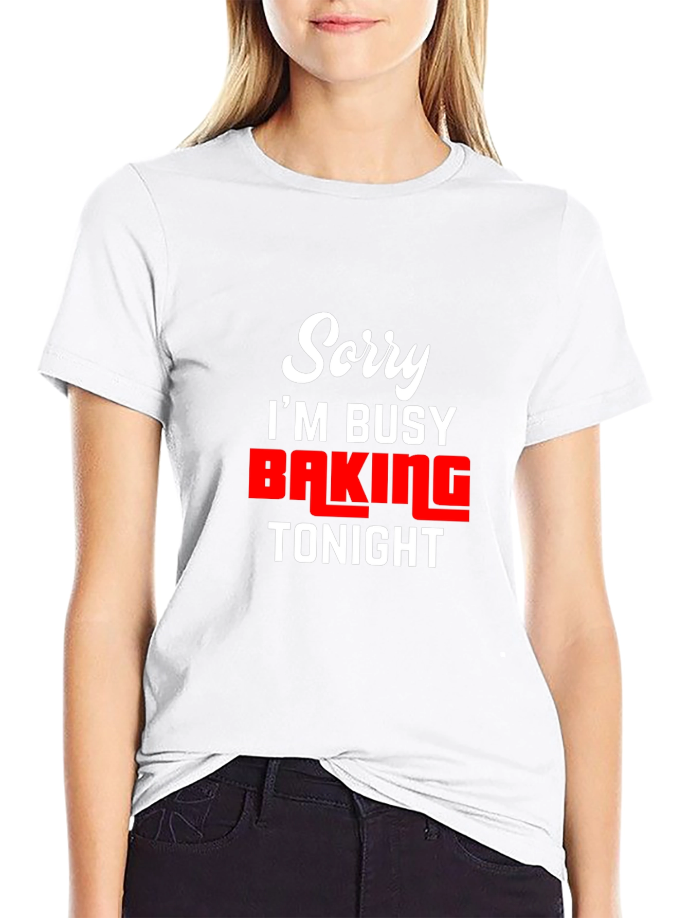 Sorry Im Busy Baking Tonight - Funny T-Shirt