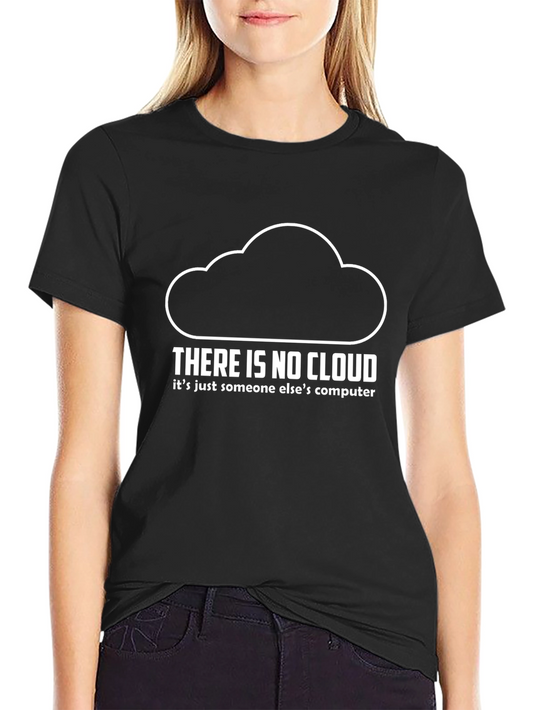 Funny IT Cloud T-Shirt - There is No Cloud
