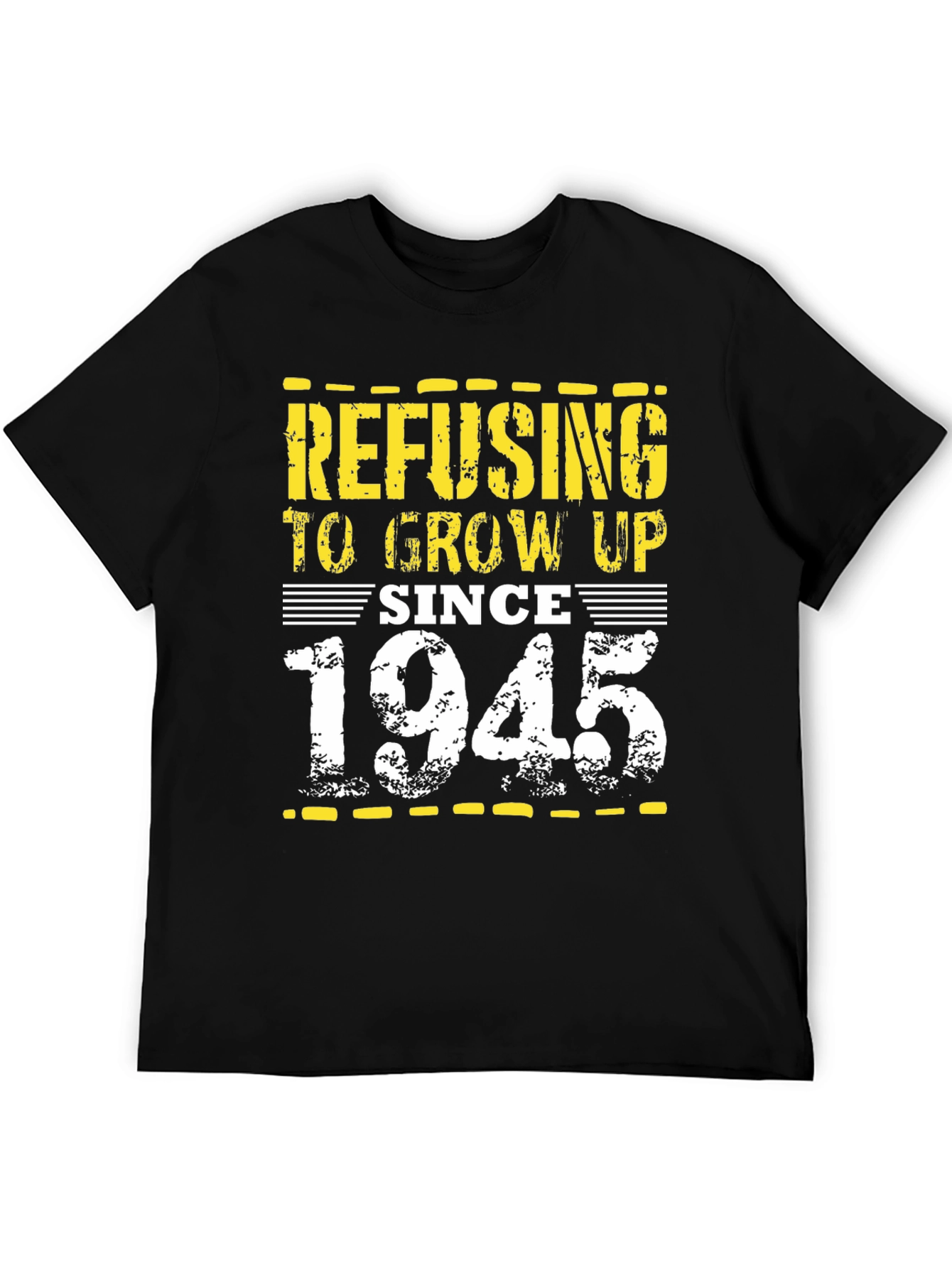 Refusing to Grow Up Since 1945 Black T-Shirt
