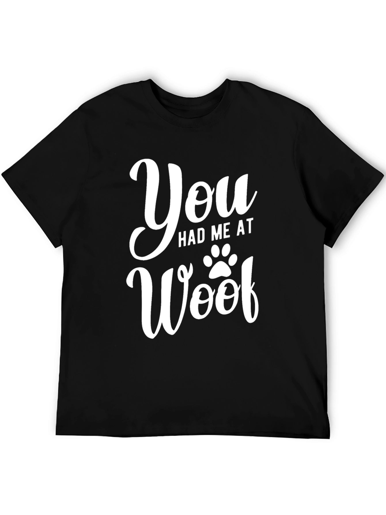 You Had Me At Woof Graphic Tee