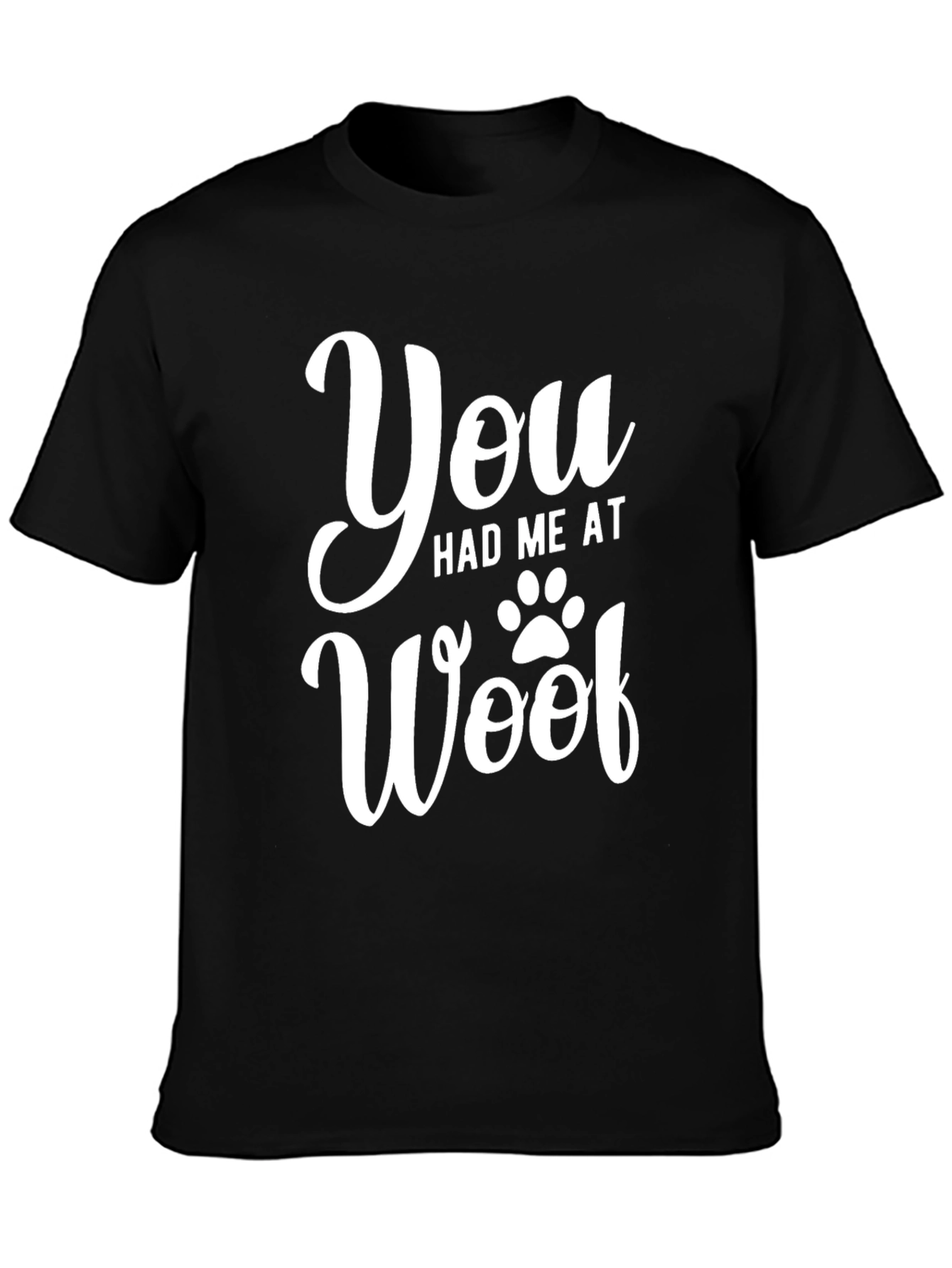 You Had Me At Woof Graphic Tee
