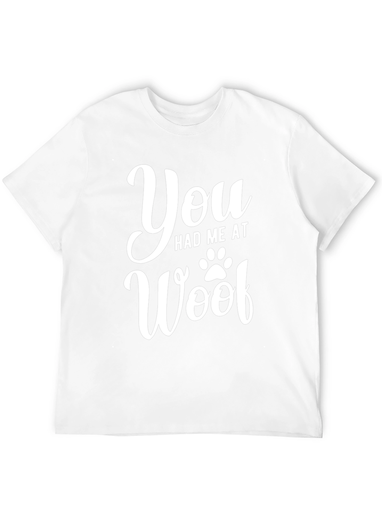 You Had Me At Woof Graphic Tee