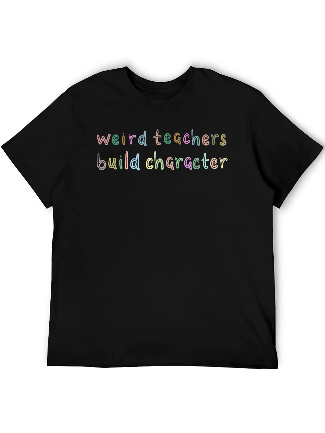 Weird Teachers Build Character T-Shirt