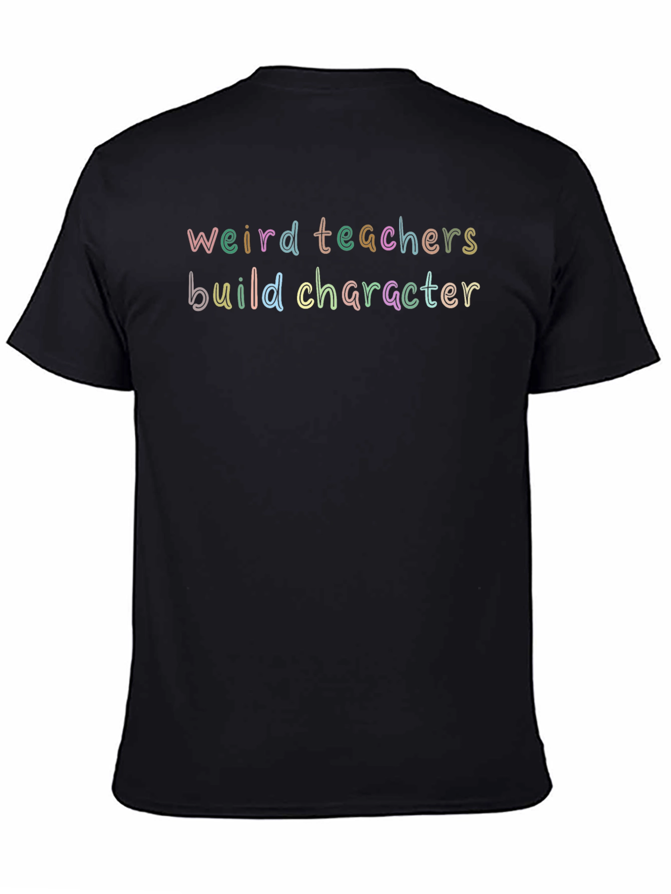 Weird Teachers Build Character T-Shirt