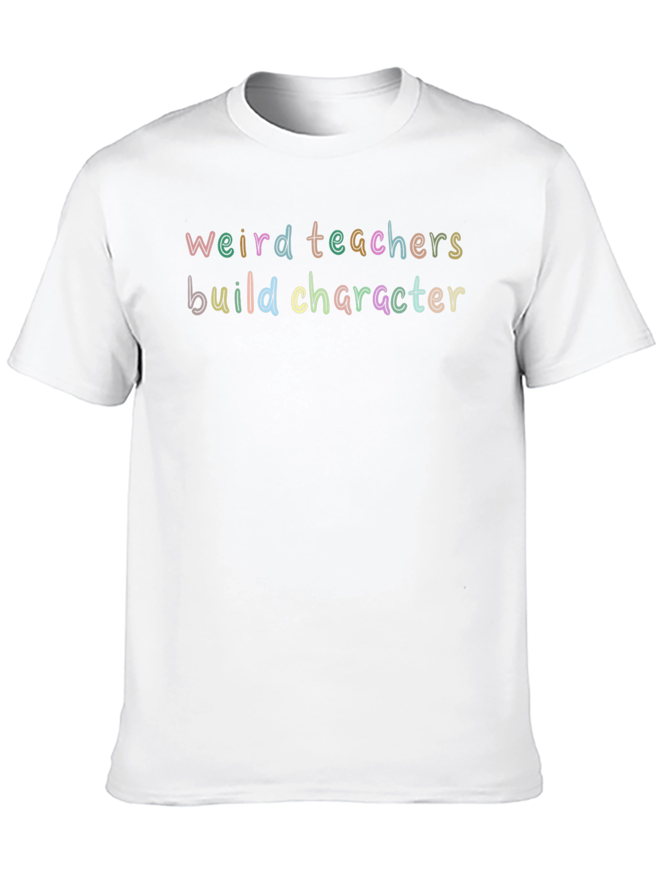 Weird Teachers Build Character T-Shirt