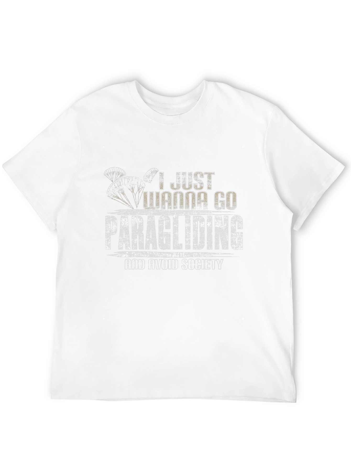 Paragliding T-Shirt: I Just Wanna Go