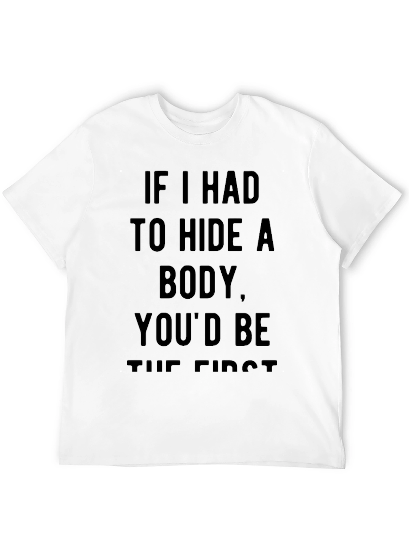 Humorous Hide a Body Graphic Tee
