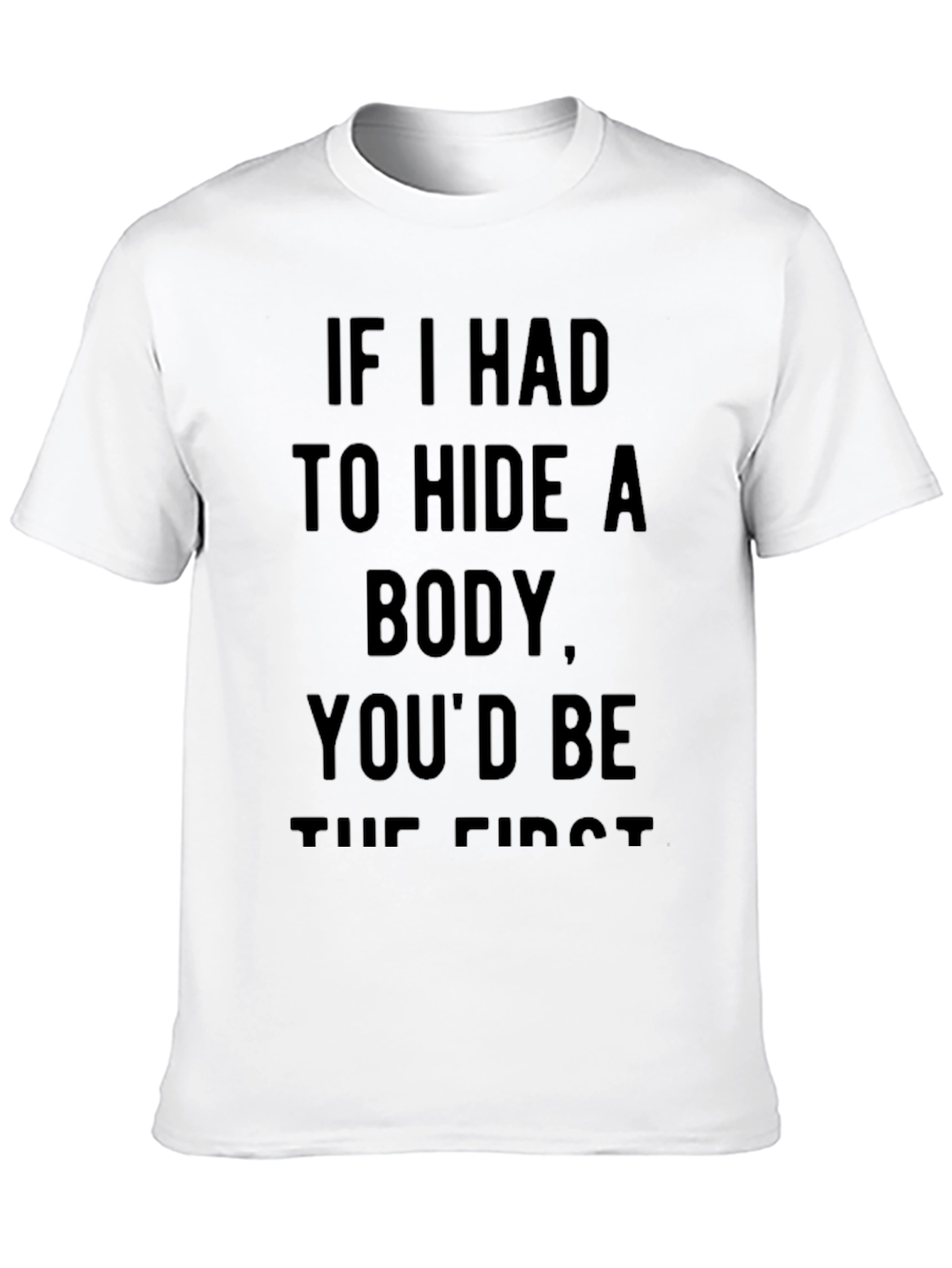 Humorous Hide a Body Graphic Tee